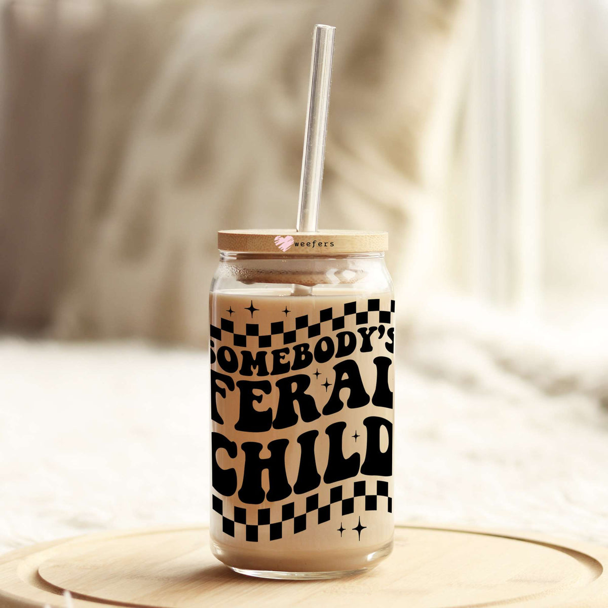 Somebody's Feral Child 16oz Libbey Glass Can UV DTF or Sublimation Wrap - Decal Transfer Weefers