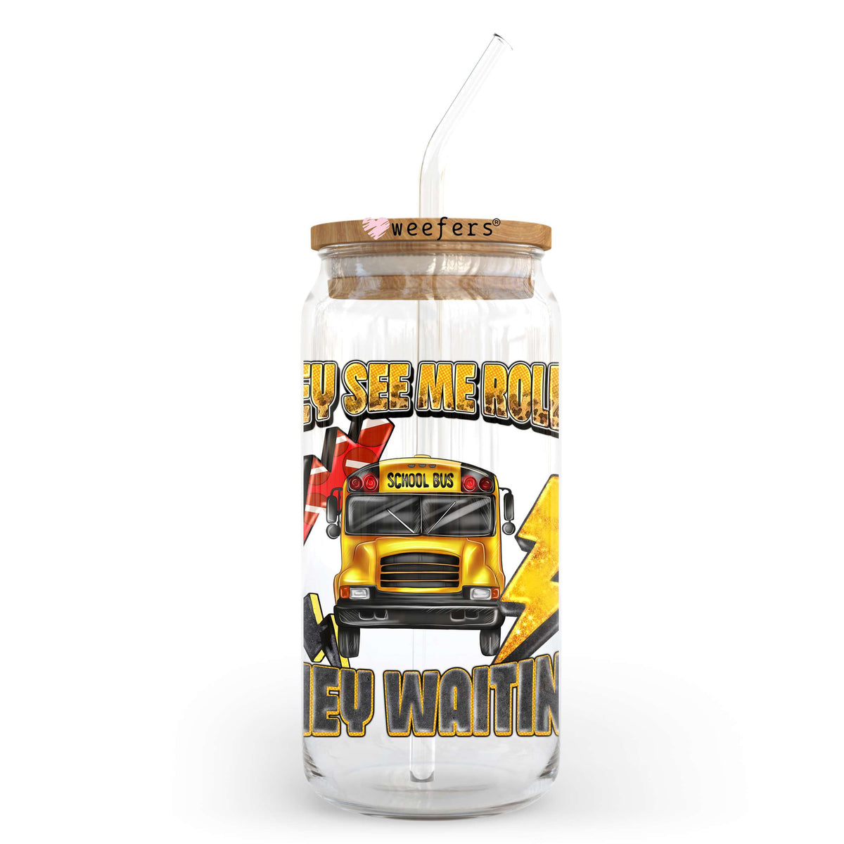 They See Me Rollin' They Waiting Bus Driver 20oz Libbey Glass Can UV DTF or Sublimation Wrap - Decal Transfer Weefers