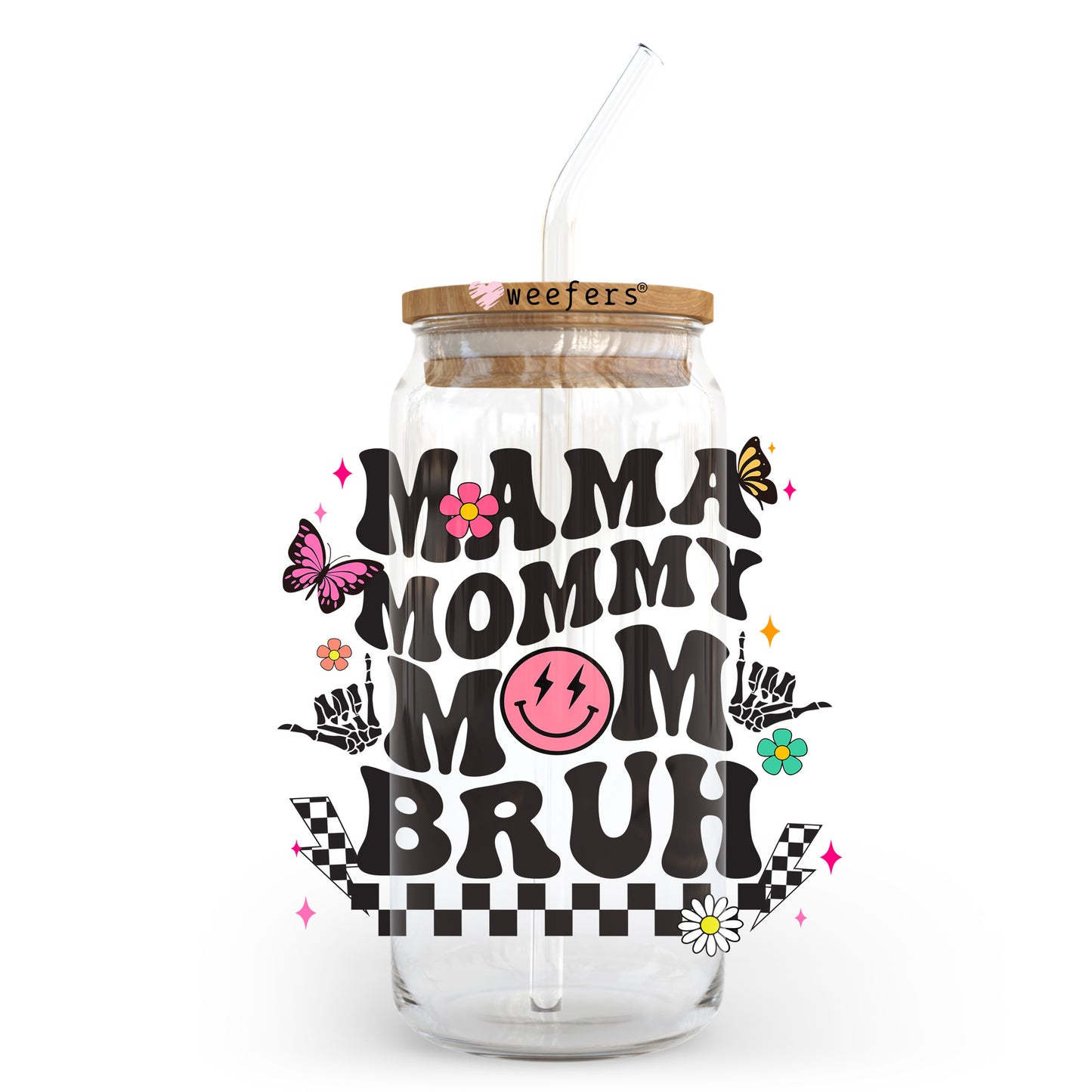 Mama Mommy Mom Bruh 20oz Libbey Glass Can UV DTF or Sublimation Wrap - Decal Transfer Weefers
