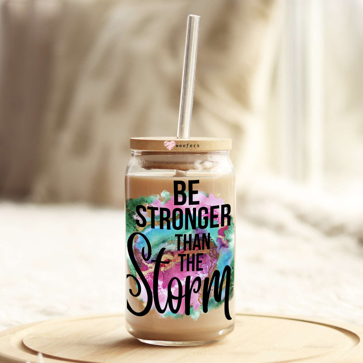 Be Stronger than the Storm 16oz Libbey Glass Can UV DTF or Sublimation Wrap - Decal Weefers
