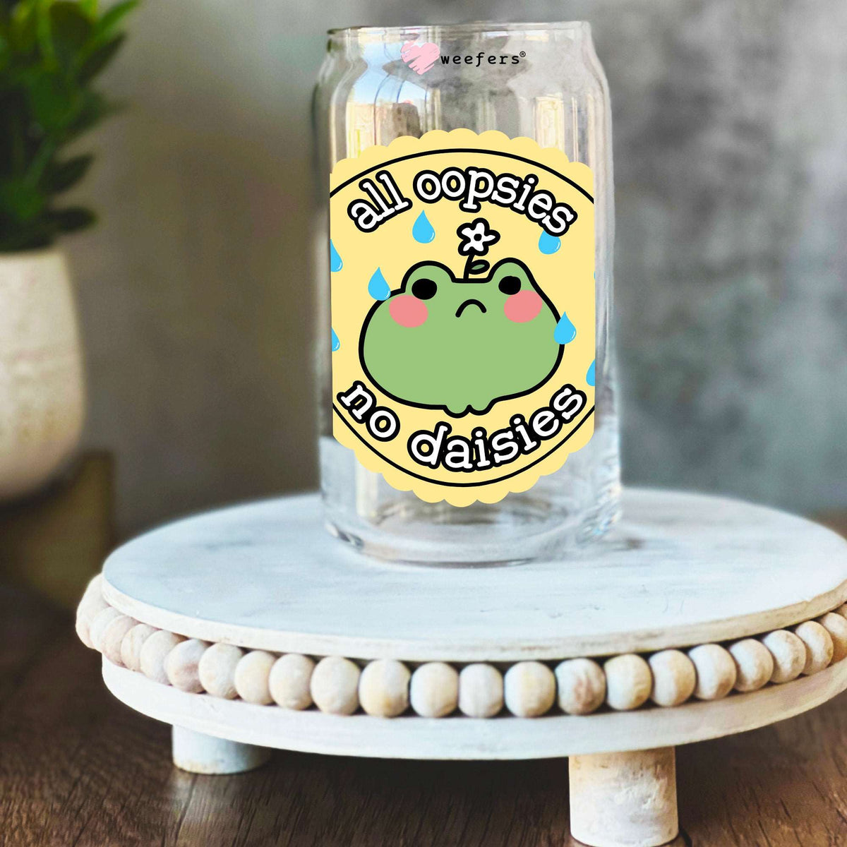 All Oopsies No Daisies 16oz Libbey Glass Can UV DTF or Sublimation Decal Transfer Weefers