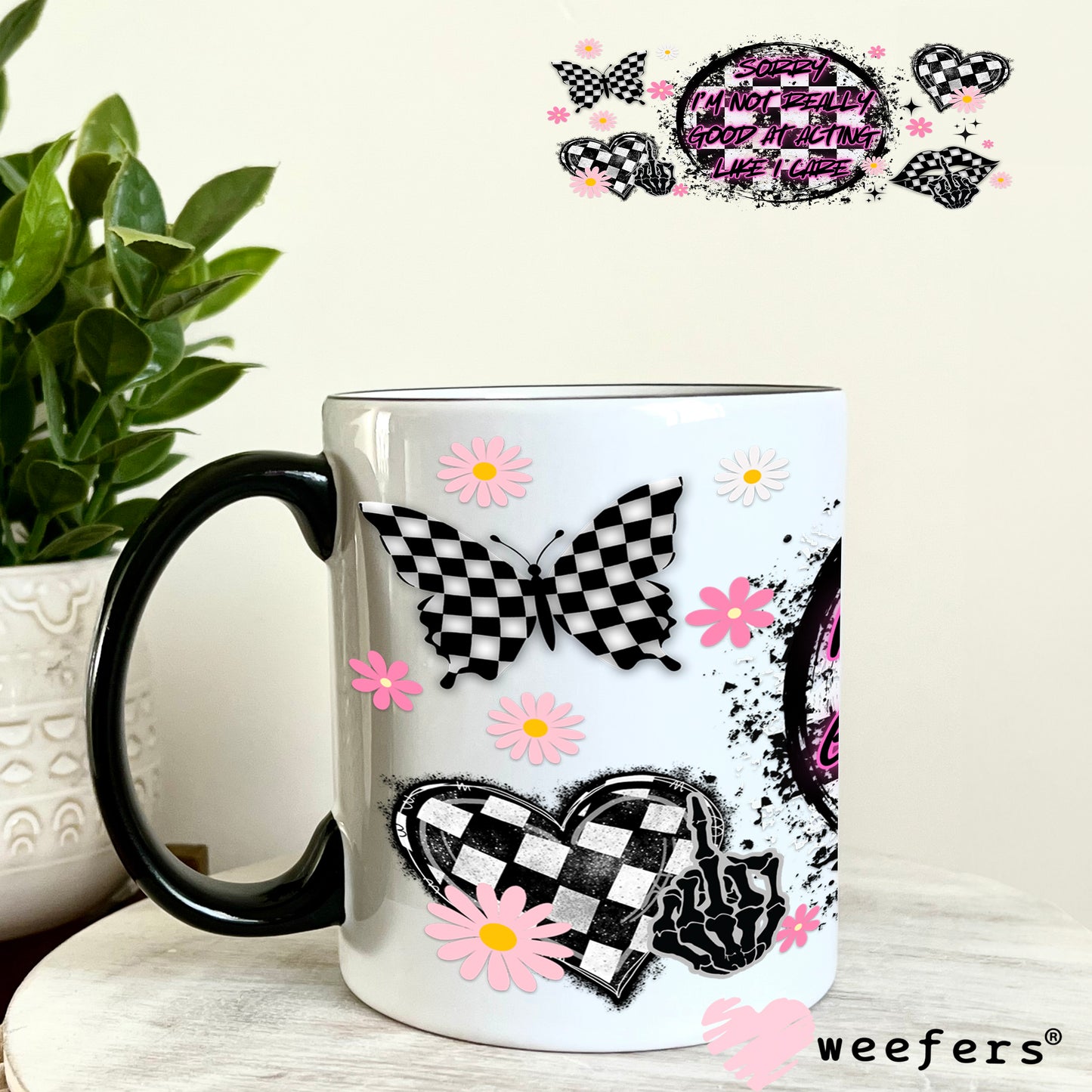 Sorry I'm Not Really Good At Acting Like I care UV DTF Cup Wrap 11oz Coffee Mug Weefers
