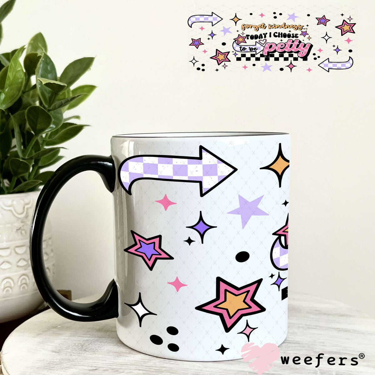 Forget Kindness Today I choose Petty UV DTF Cup Wrap 11oz Coffee Mug Weefers
