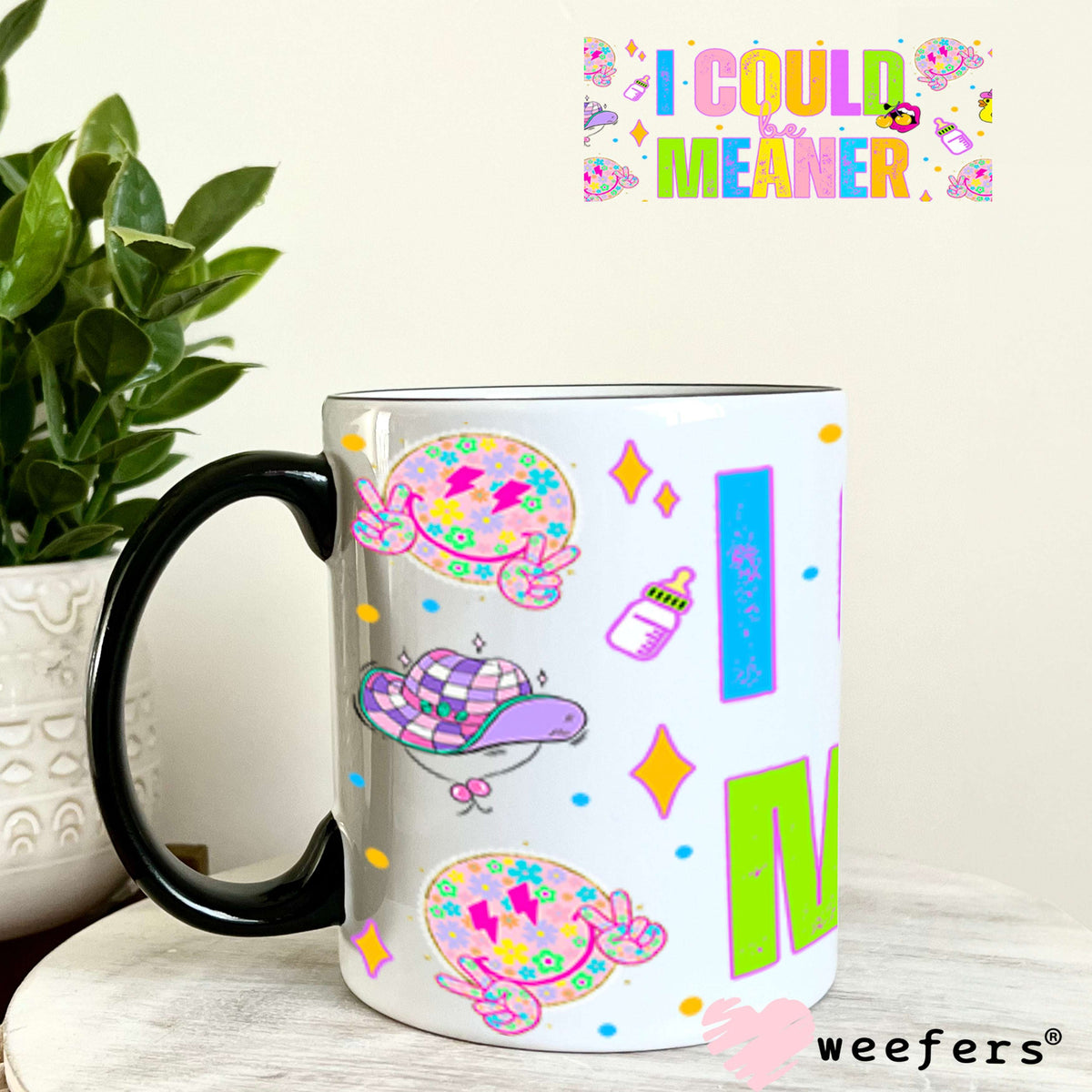 I Could Be Meaner UV DTF Cup Wrap - Weefers Exclusive 11oz Coffee Mug Cup Wrap Weefers