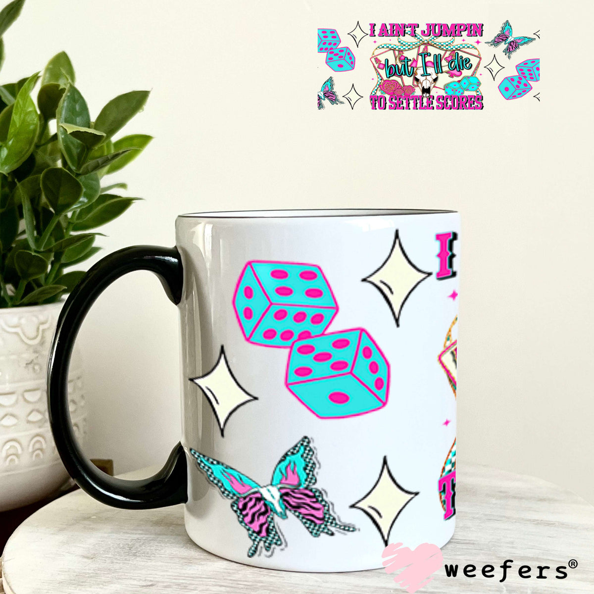I Ain't Jumpin But I'll Die to Settle Scores UV DTF Cup Wrap - Weefers Exclusive 11oz Coffee Mug Cup Wrap Weefers