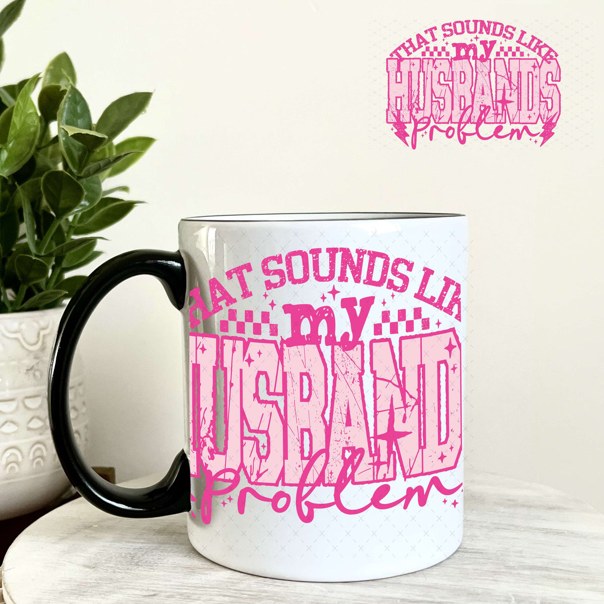 That Sounds Like My Husbands Problem UV DTF Decal 11oz Coffee Mug Weefers