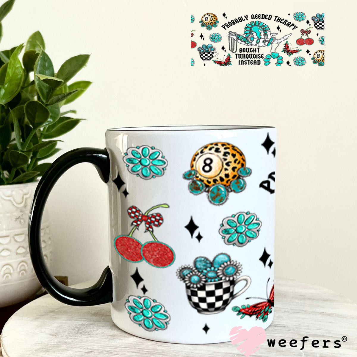 Probably Needed Therapy Bought Turquoise Instead UV DTF Cup Wrap - Weefers Exclusive 11oz Coffee Mug Cup Wrap Weefers