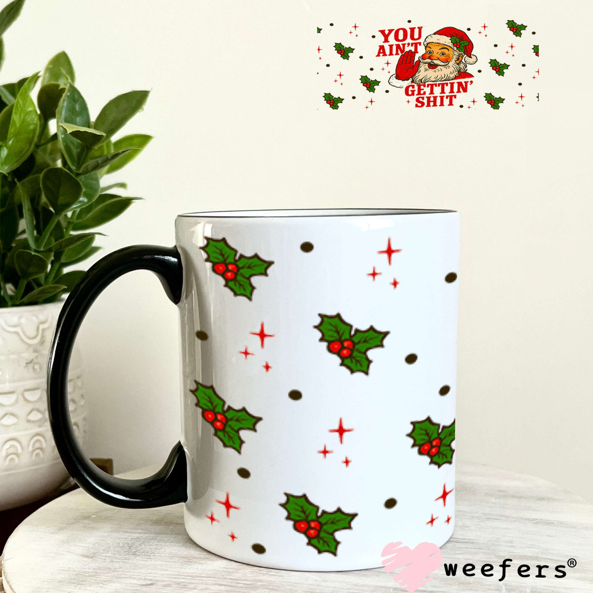 You Ain't Gettin' Shit Christmas UV DTF Cup Wrap - Weefers Exclusive 11oz Coffee Mug Cup Wrap Weefers