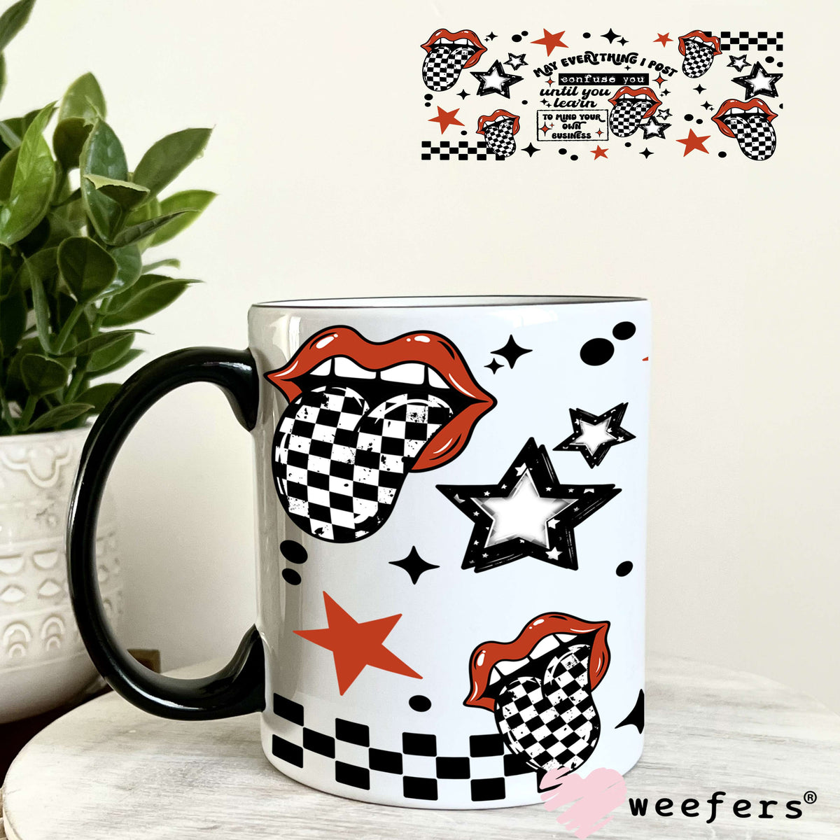 UV DTF Cup Wrap – May Everything post Confuse You 11oz Coffee Mug Weefers