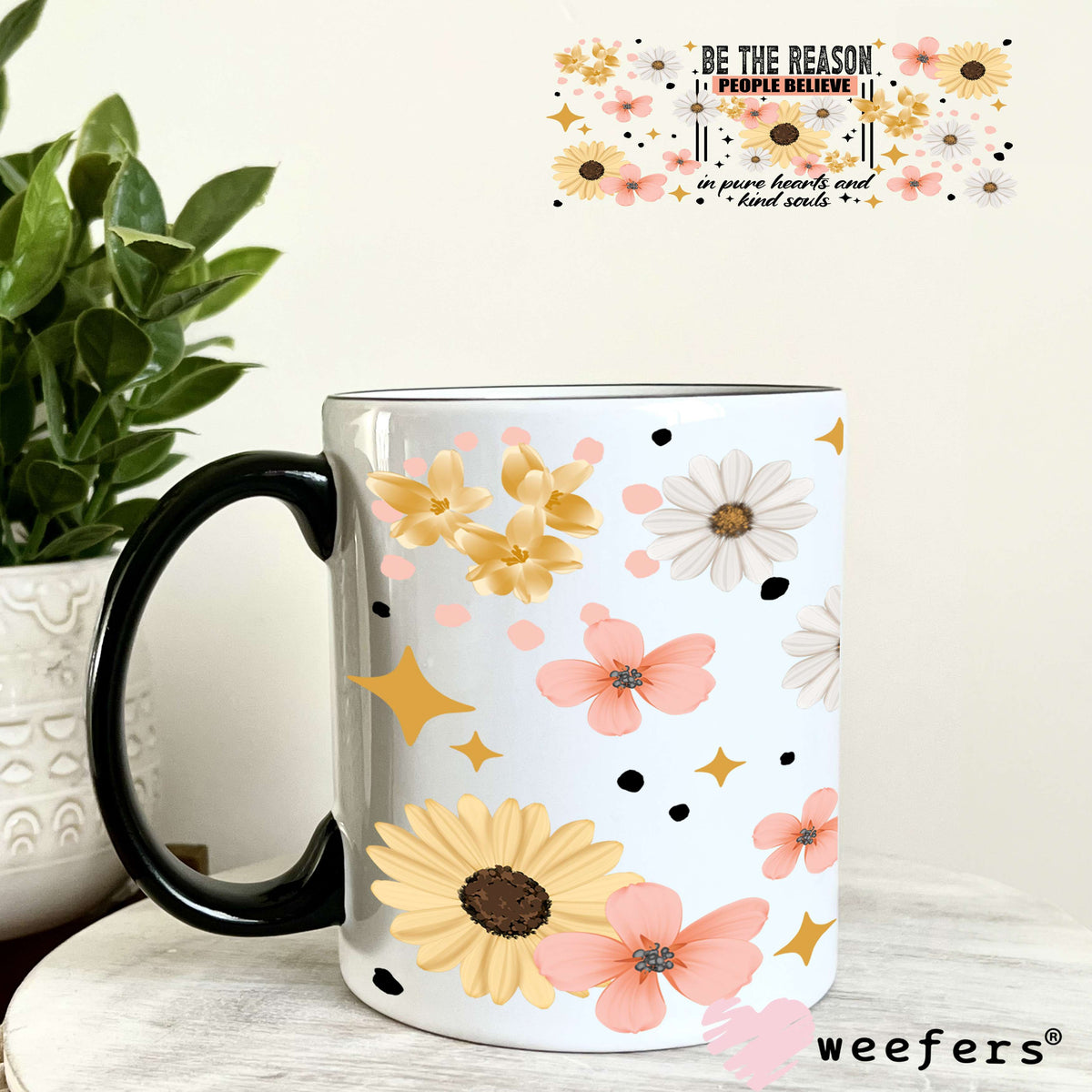 UV DTF Cup Wrap – Be the Reason People Believe in Pure Hearts 11oz Coffee Mug Weefers