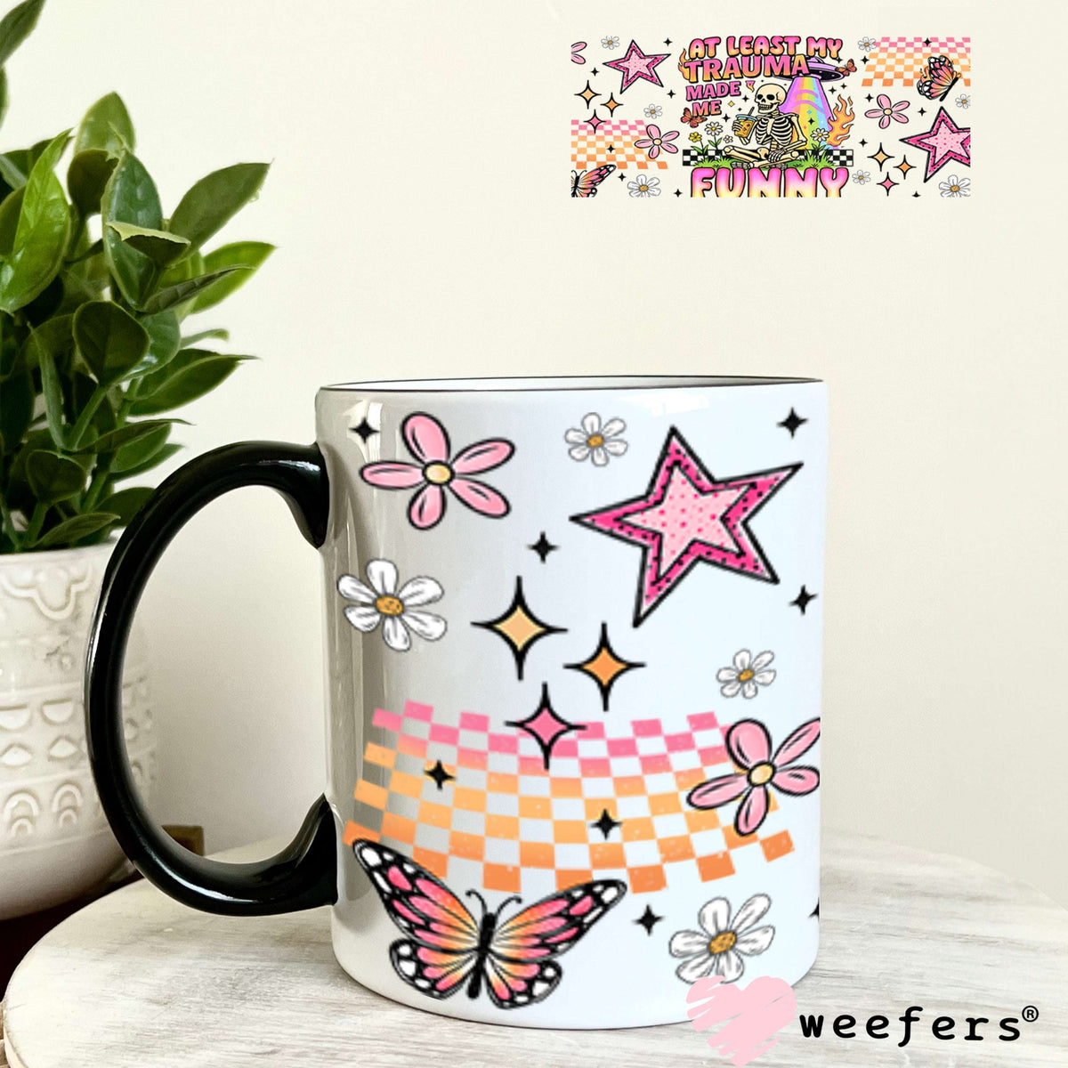 UV DTF Cup Wrap – At Least My Trauma Made Me Funny - Weefers® Exclusive 11oz Coffee Mug Cup Wrap Weefers