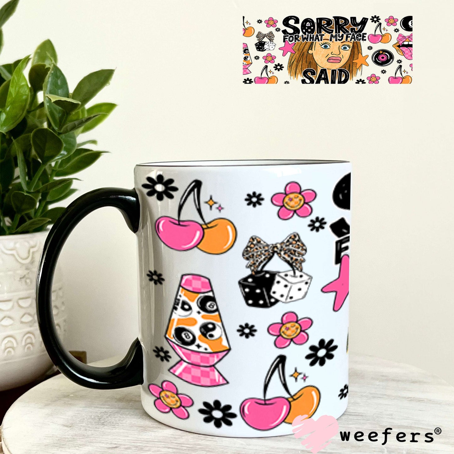 UV DTF Cup Wrap – Sorry for What My Face Said - Weefers®️ Exclusive 11oz Coffee Mug Cup Wrap Weefers