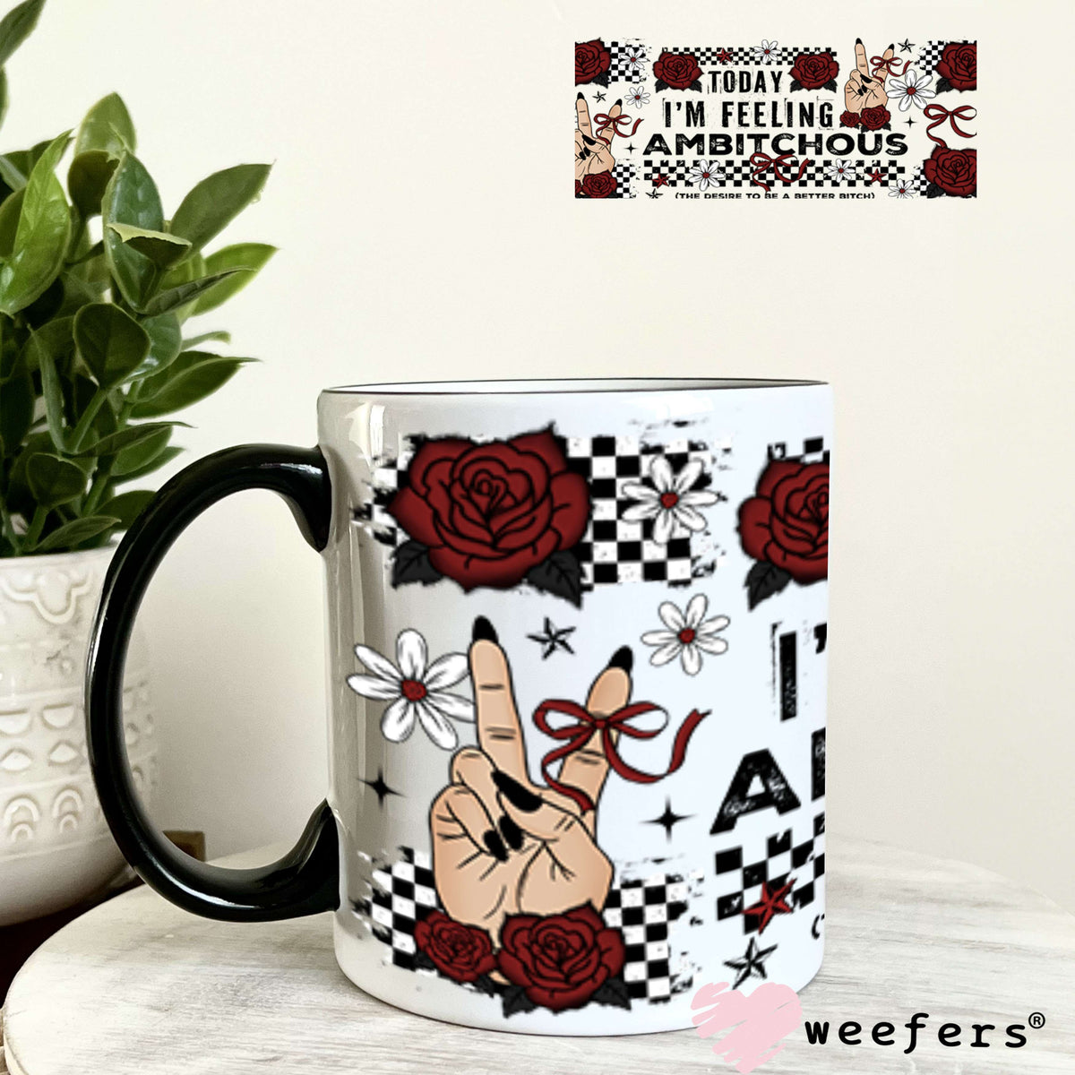 UV DTF Cup Wrap – Today I'm Feeling Ambitchous 11oz Coffee Mug Weefers