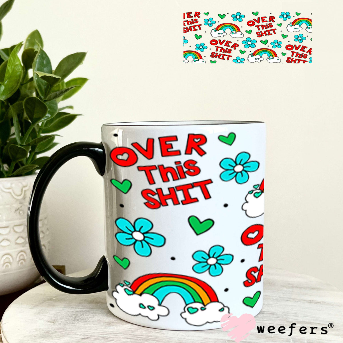 UV DTF Cup Wraps - Over this Sh$t 11oz Coffee Mug Weefers