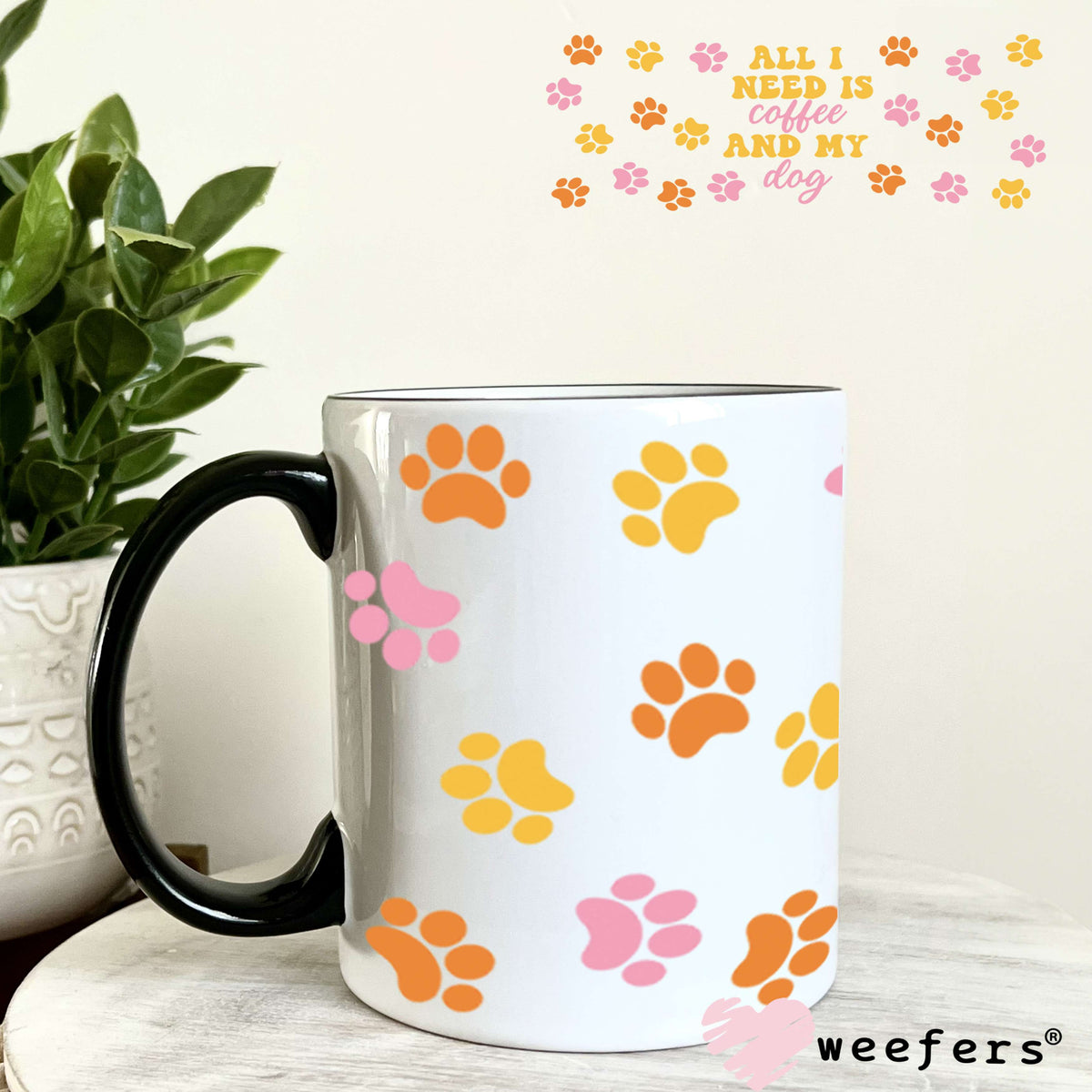 All I need is Coffee and My Dog Orange Pink Yellow Paws UV DTF Cup Wrap 11oz Coffee Mug Weefers