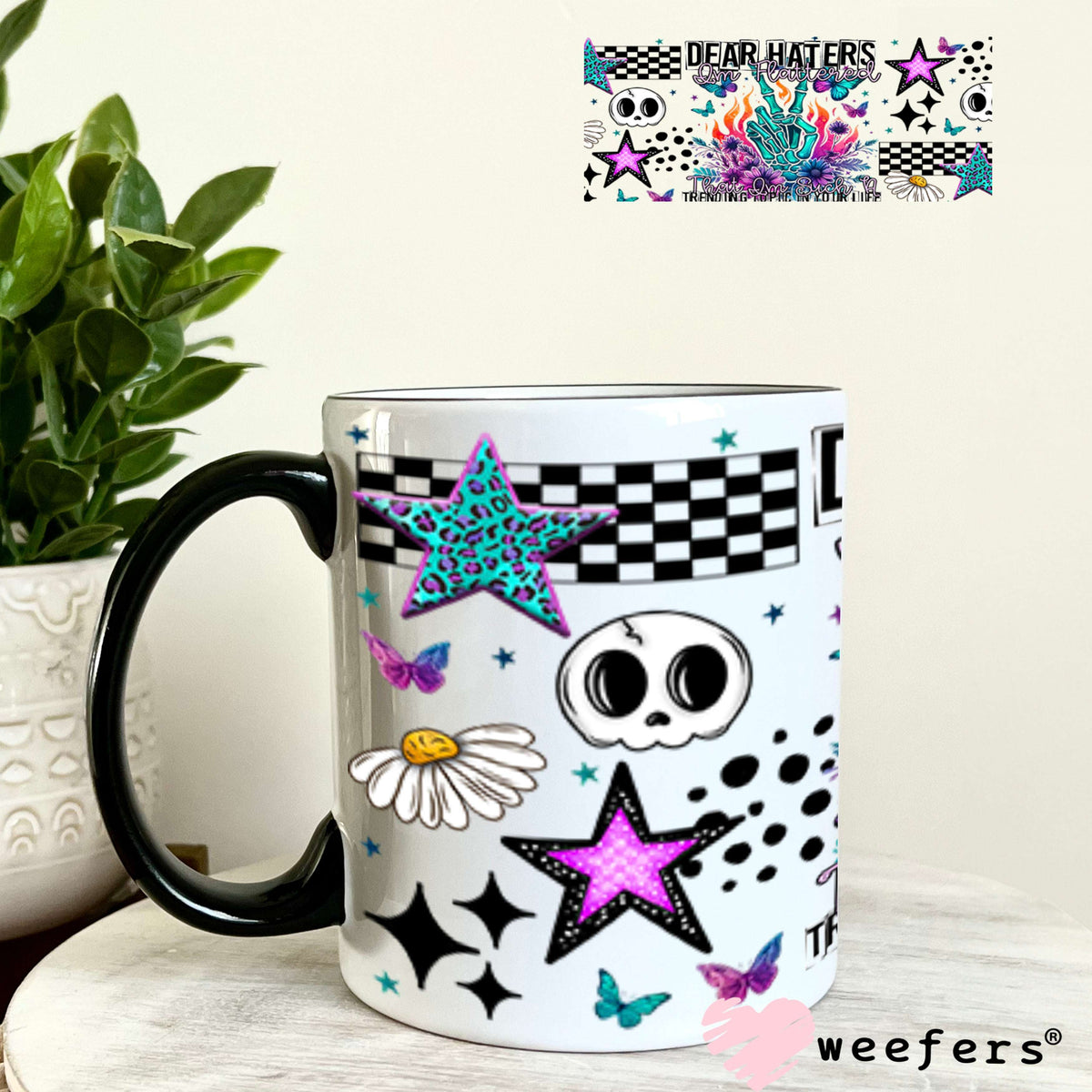 UV DTF Cup Wraps - Dear Haters I'm Flattered - Weefers® Exclusive 11oz Coffee Mug Weefers