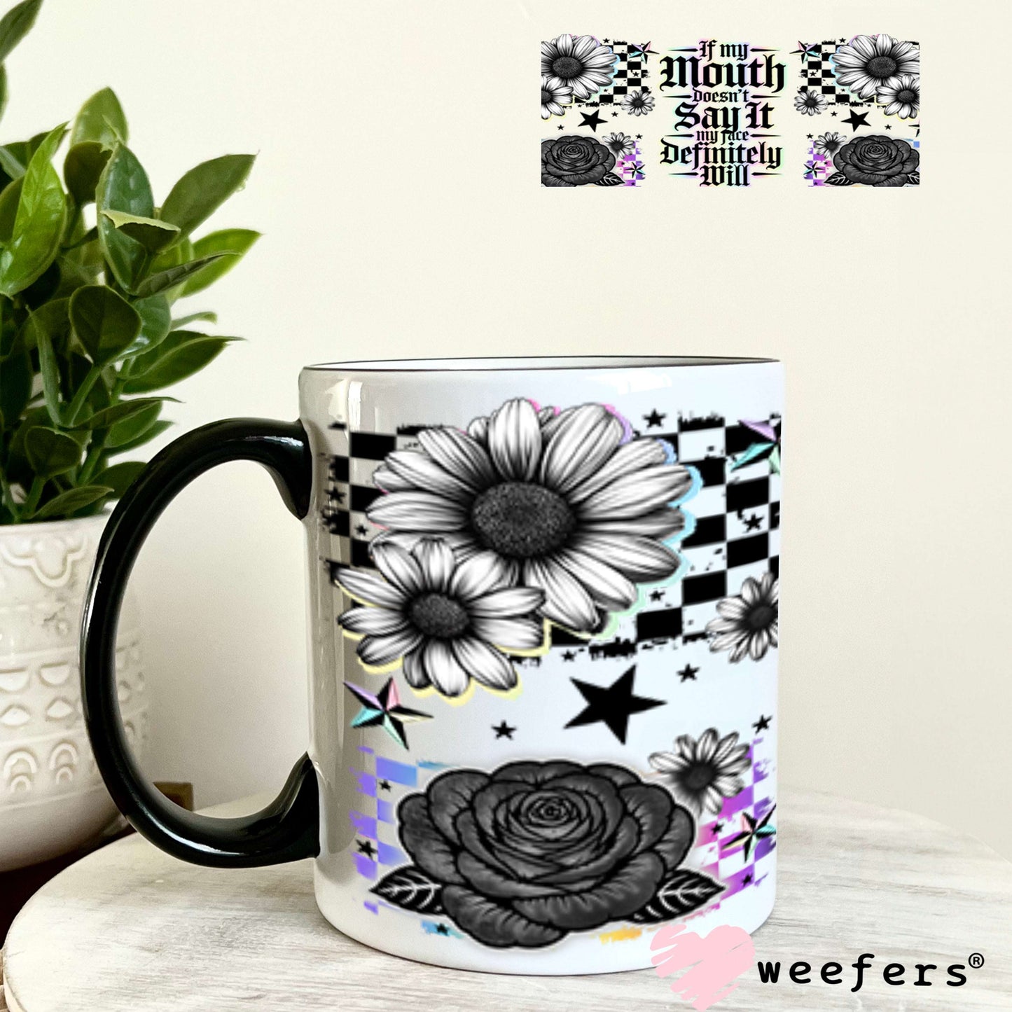 UV DTF Cup Wraps - If My Mouth Doesn't Say It My Face Definitely Will 11oz Coffee Mug Weefers