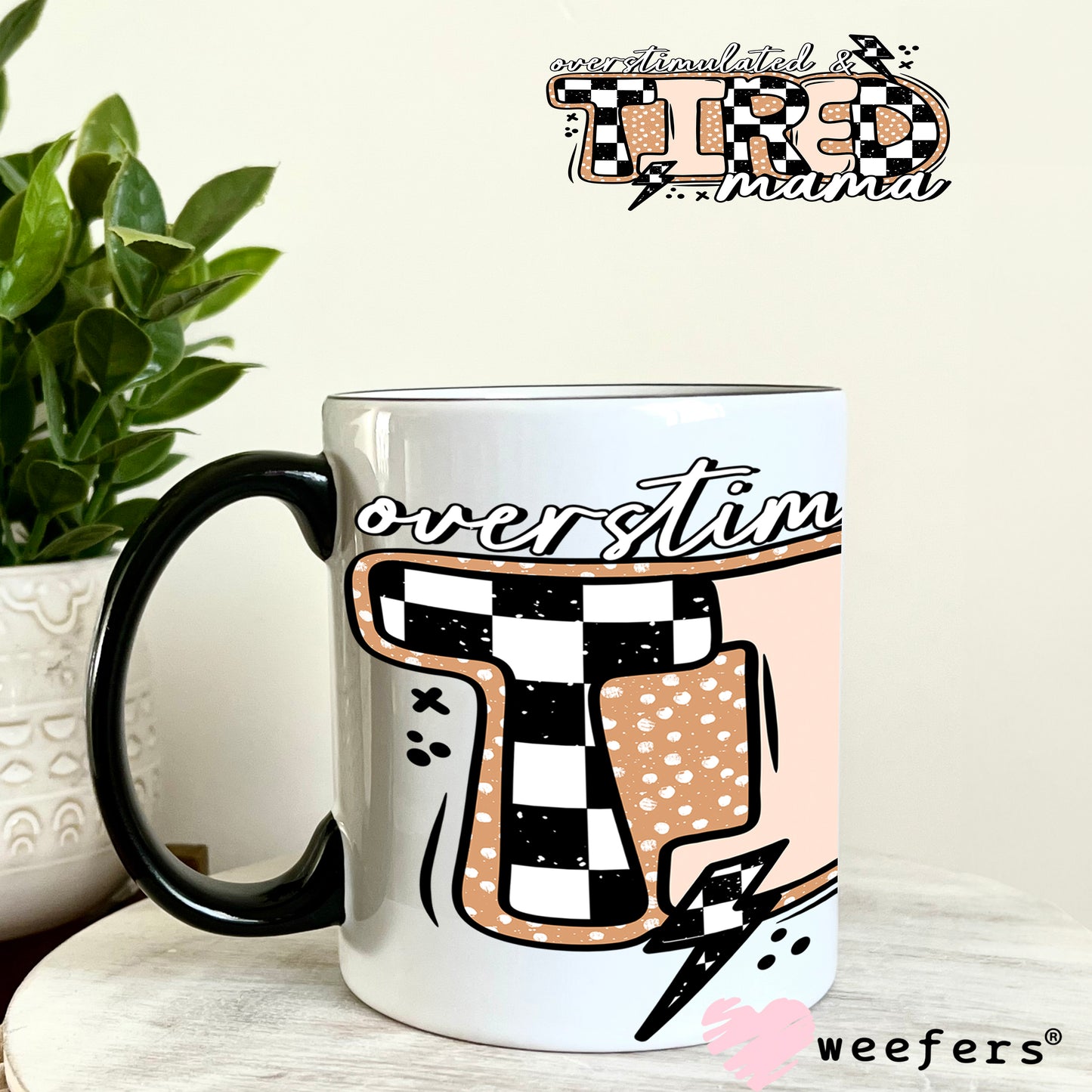 Overstimulated Tired Mama UV DTF Cup Wrap 11oz Coffee Mug Weefers
