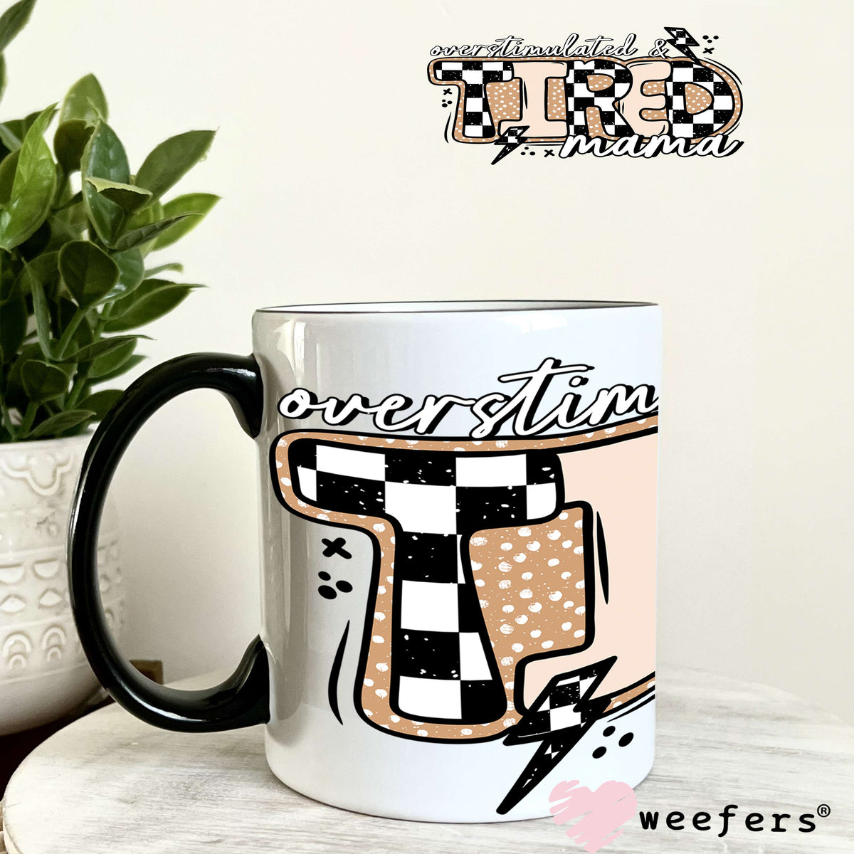 Overstimulated Tired Mama UV DTF Cup Wrap 11oz Coffee Mug Weefers