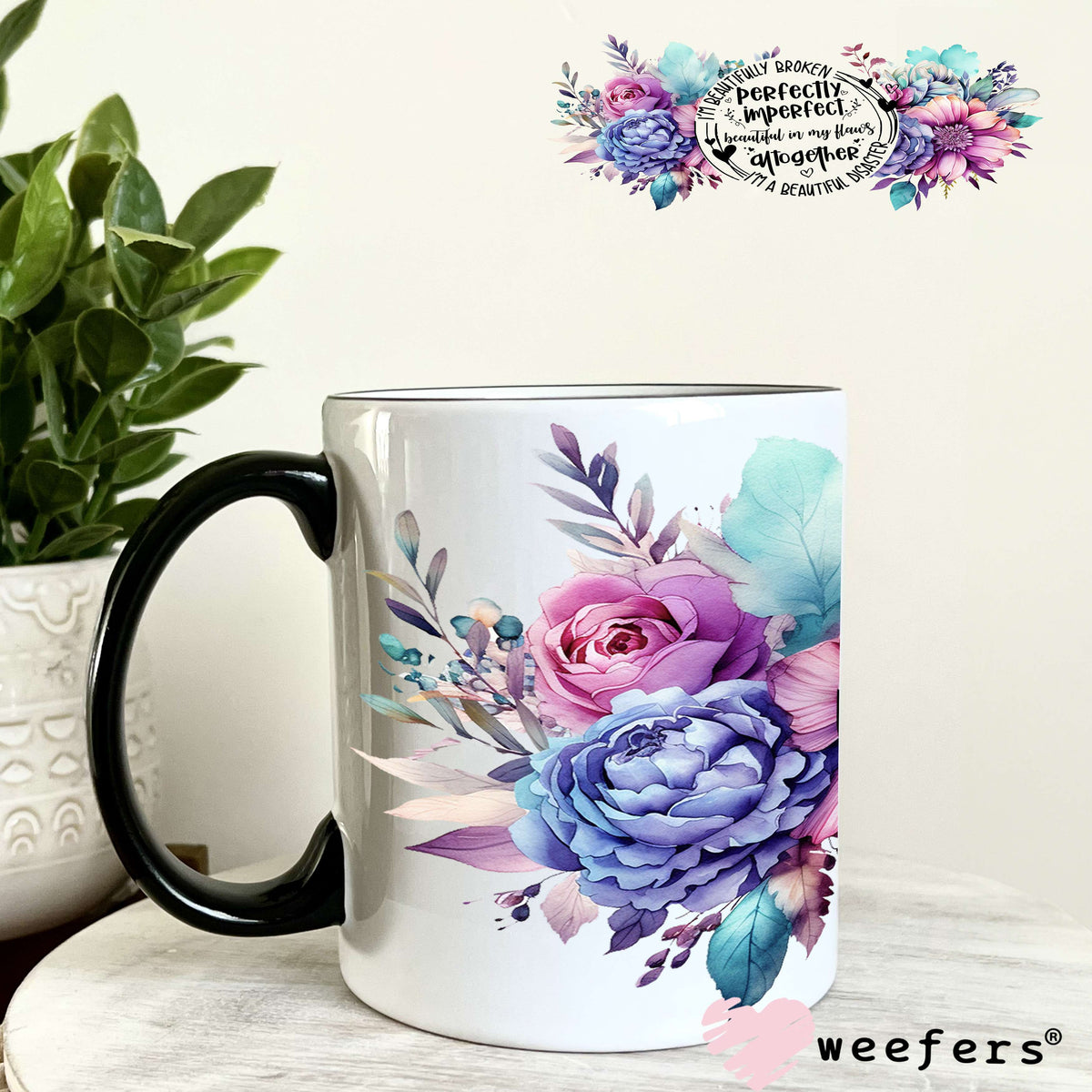 I'm Beautifully Broken Perfectly Imperfect UV DTF Cup Wrap 11oz Coffee Mug Weefers