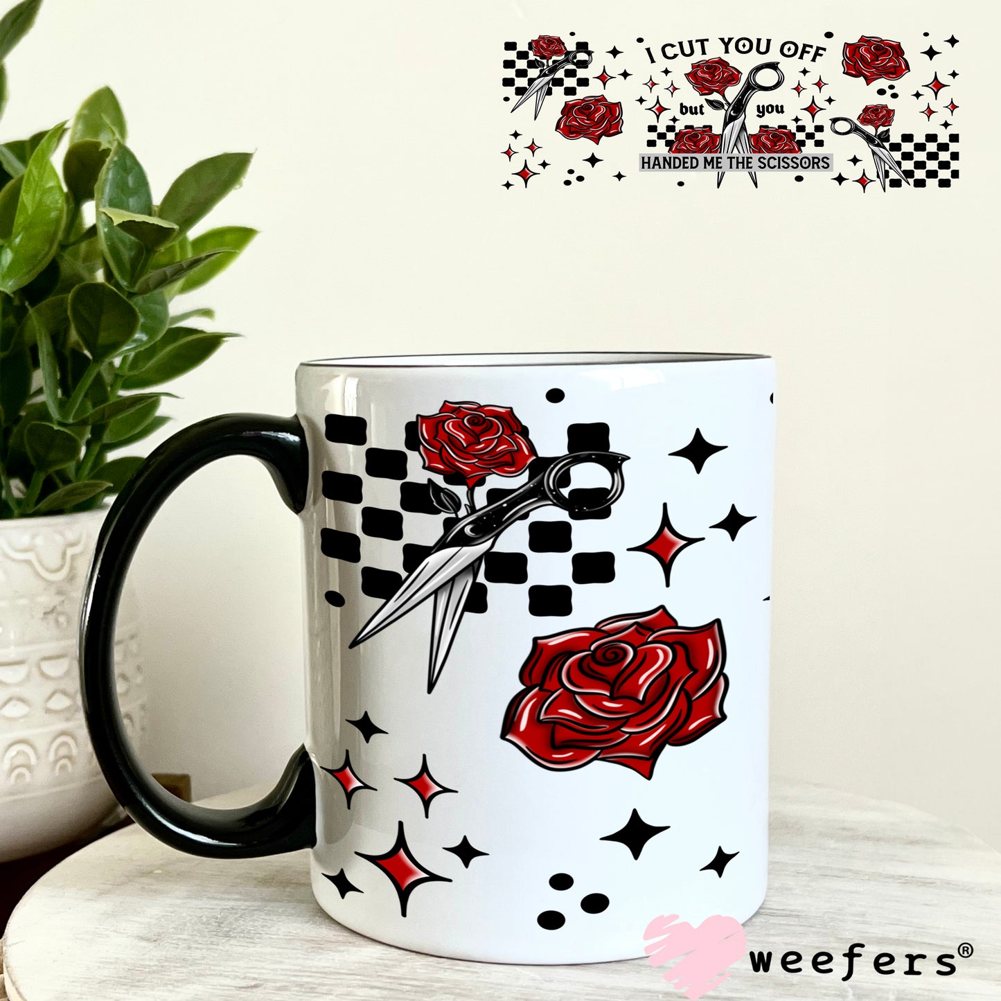 I Cut you Off but you Handed Me the Scissors UV DTF Cup Wrap 11oz Coffee Mug Weefers