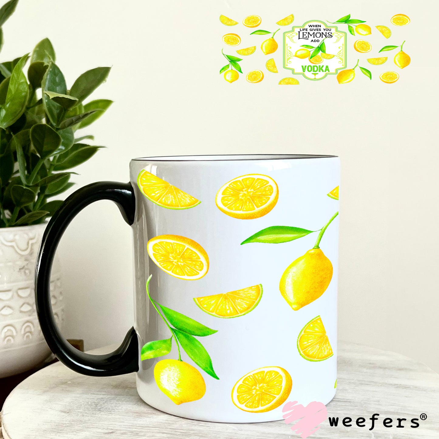 When Life Gives you Lemons Add Vodka UV DTF Cup Wrap 11oz Coffee Mug Weefers