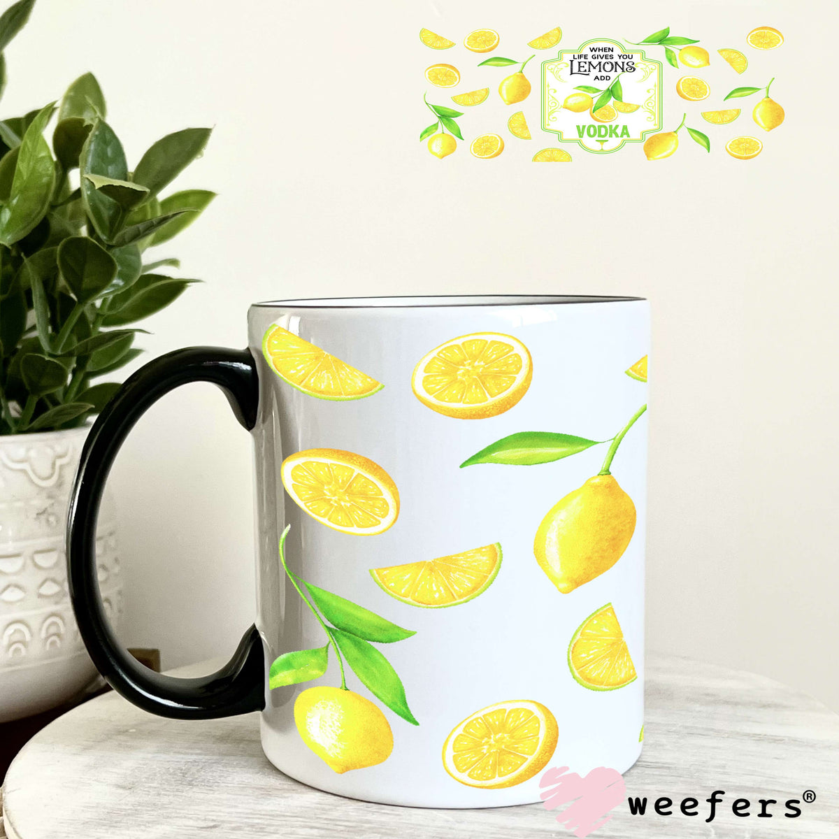 When Life Gives you Lemons Add Vodka UV DTF Cup Wrap 11oz Coffee Mug Weefers
