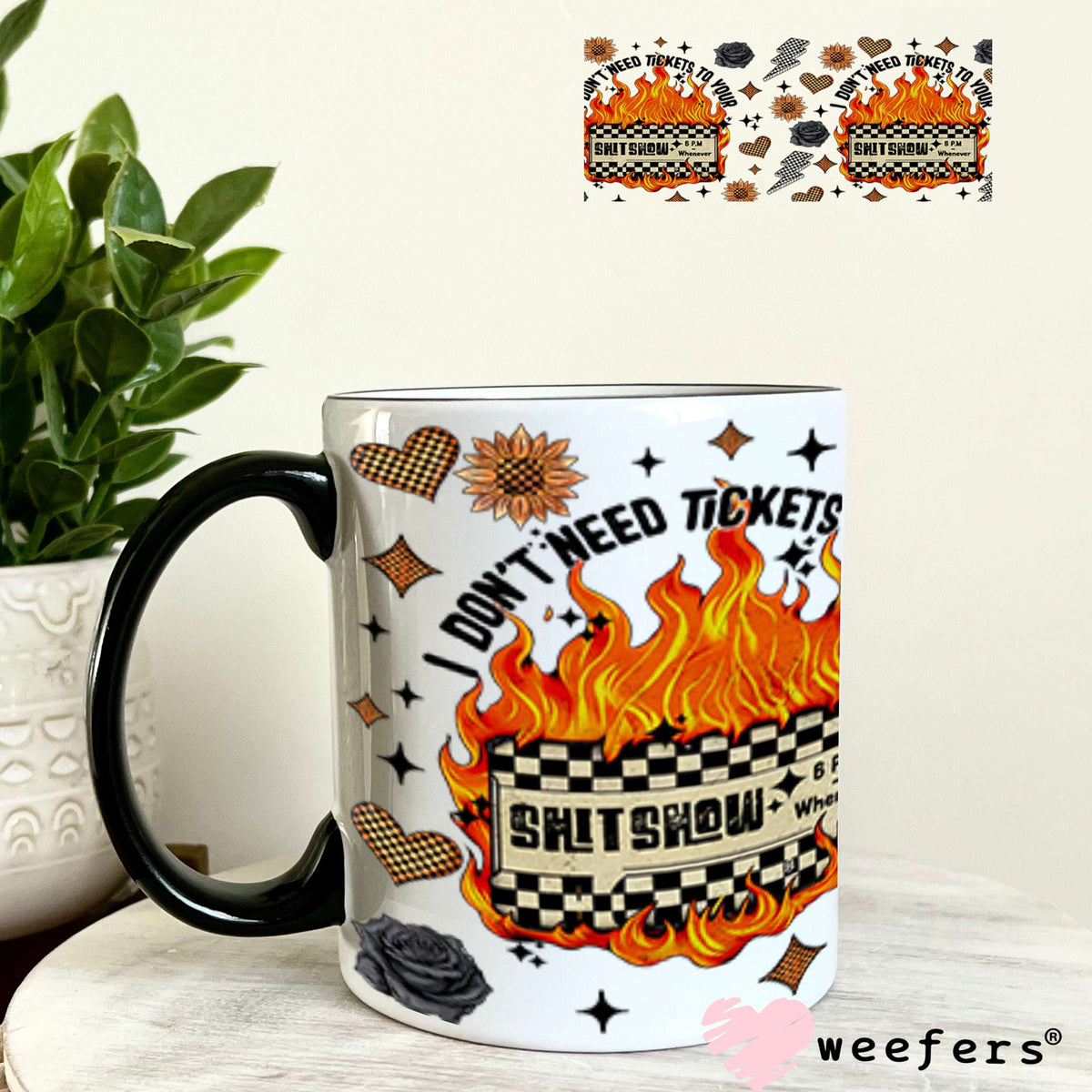 I Don't Need Tickets to your Sh$t Show UV DTF Cup Wrap - Weefers® Exclusive 11oz Coffee Mug Cup Wrap Weefers