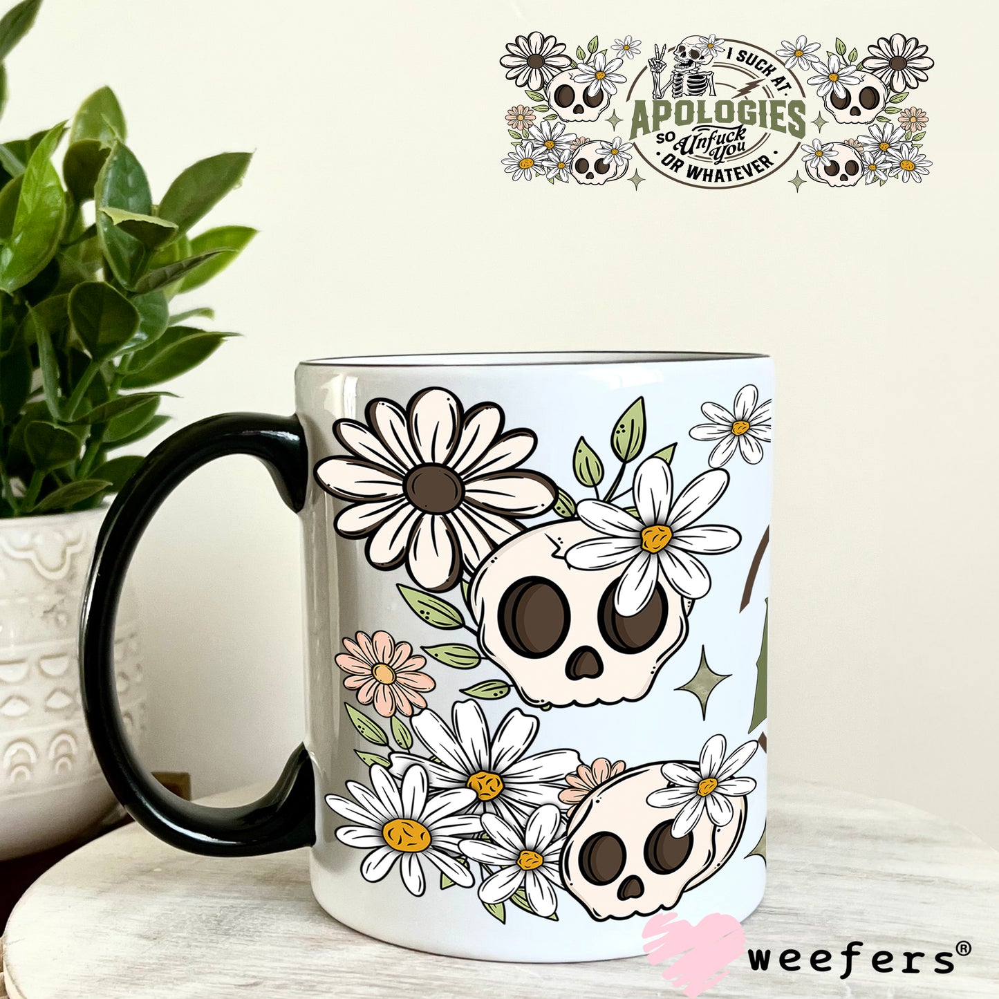 I Suck at Apologies so Unfuck You or Whatever UV DTF Cup Wrap 11oz Coffee Mug Weefers