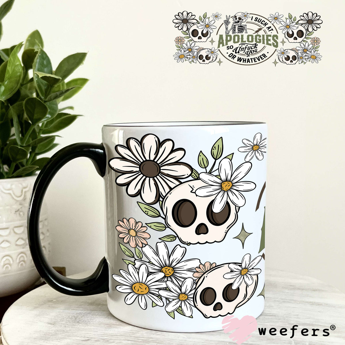 I Suck at Apologies so Unfuck You or Whatever UV DTF Cup Wrap 11oz Coffee Mug Weefers