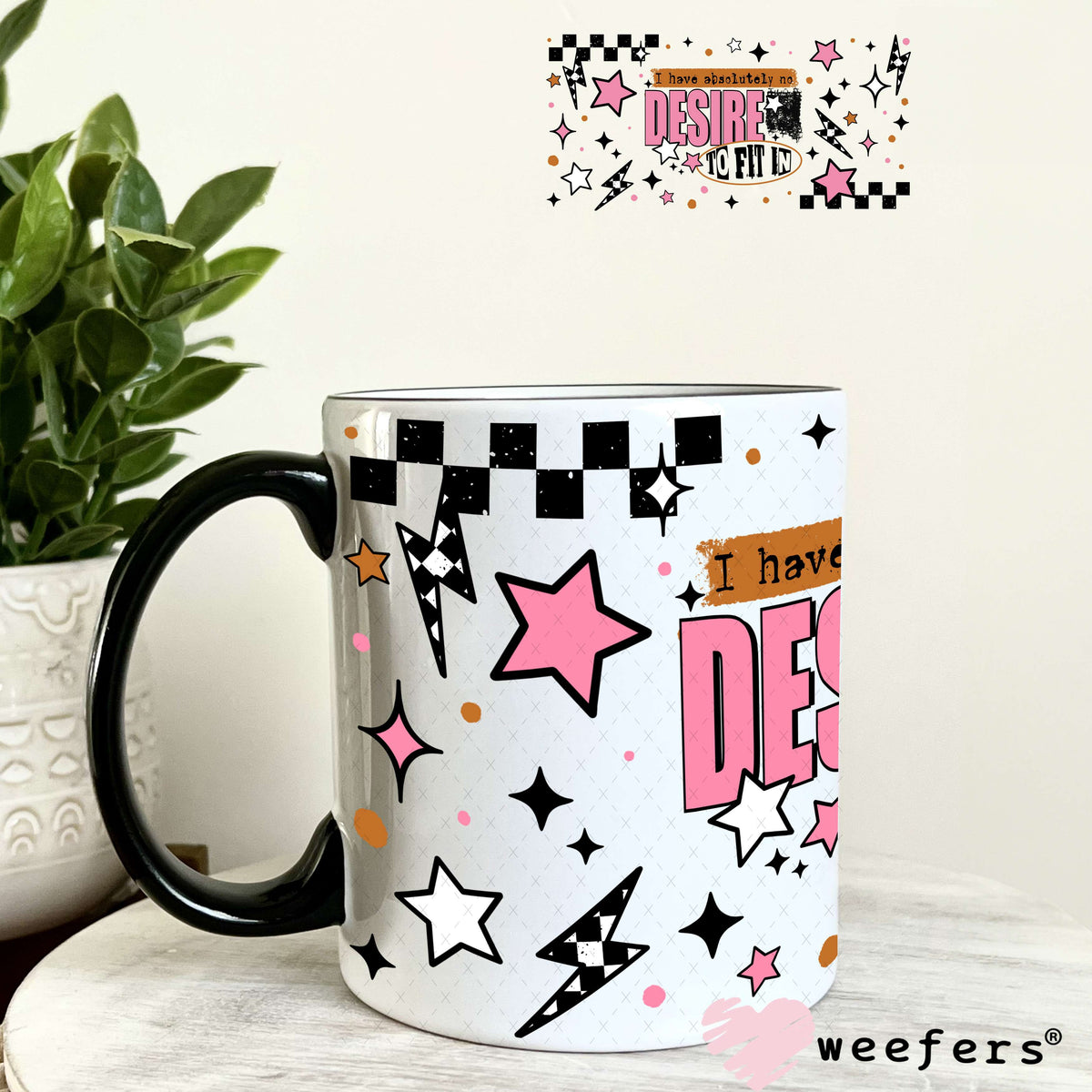 I Have no Desire to Fit In UV DTF Cup Wrap 11oz Coffee Mug Weefers