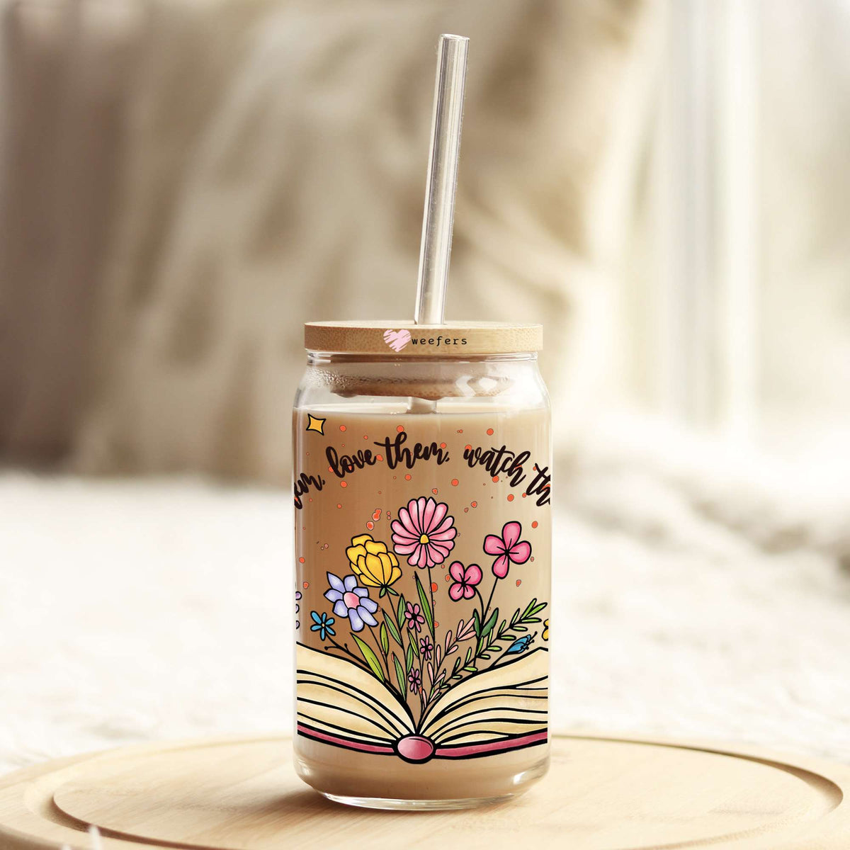 Teach Them Love Them Watch Them Grow 16oz Libbey Glass Can UV DTF or Sublimation Decal - Transfer Weefers