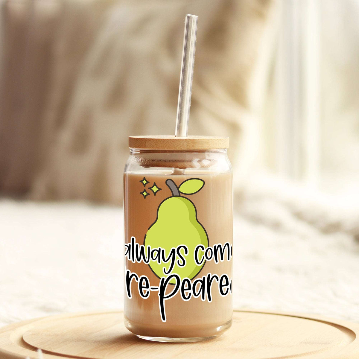 Always Come Pre-Peared 16oz Libbey Glass Can UV DTF or Sublimation Wrap - Decal Weefers