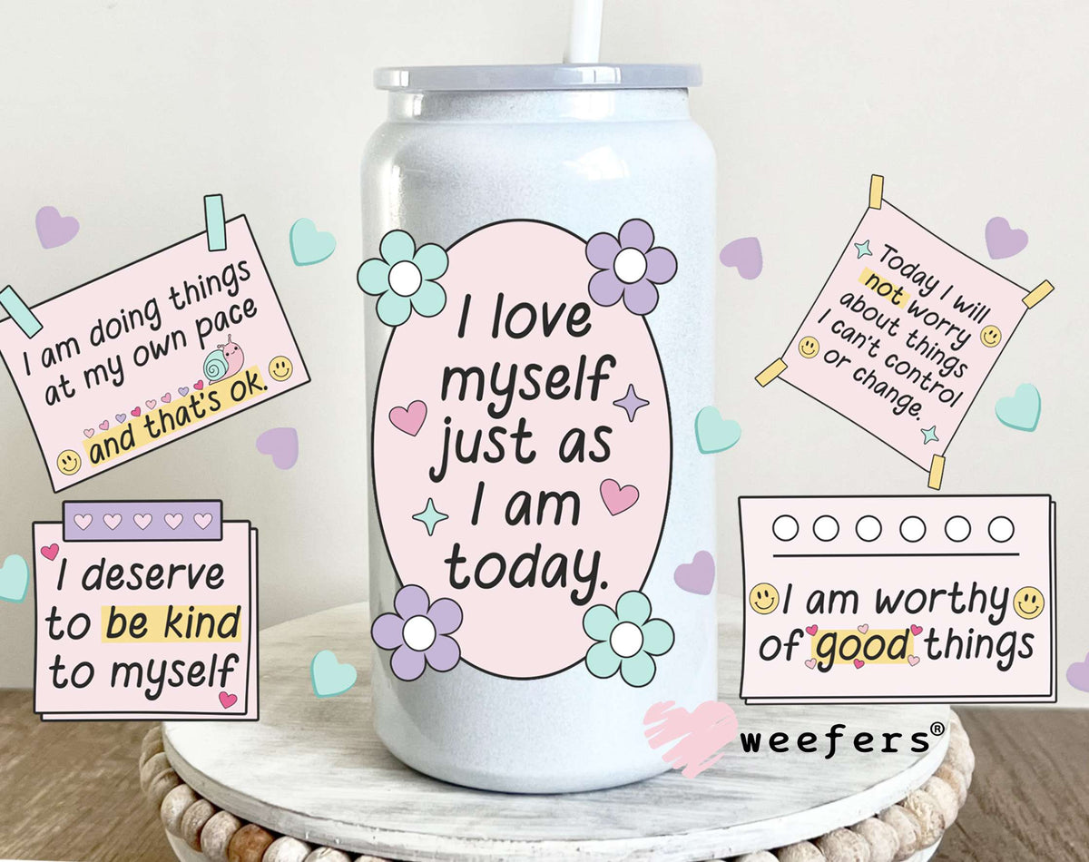 I Love Myself Just as I am Today UV DTF Cup Wrap 16oz Glass Can Generic Weefers