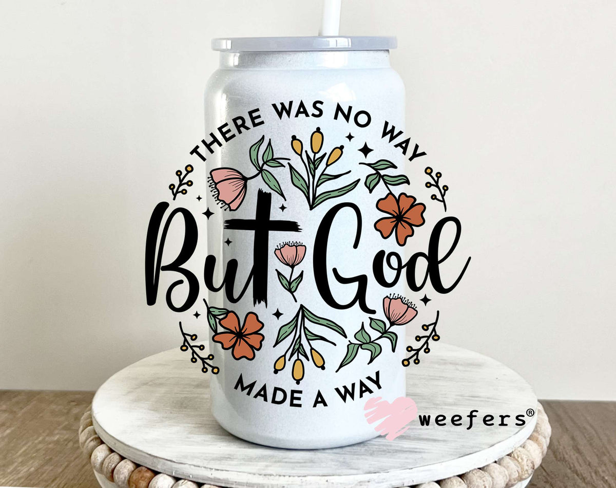 There Was No Way But God Made a Way UV DTF Decal 16oz Glass Can Generic Weefers