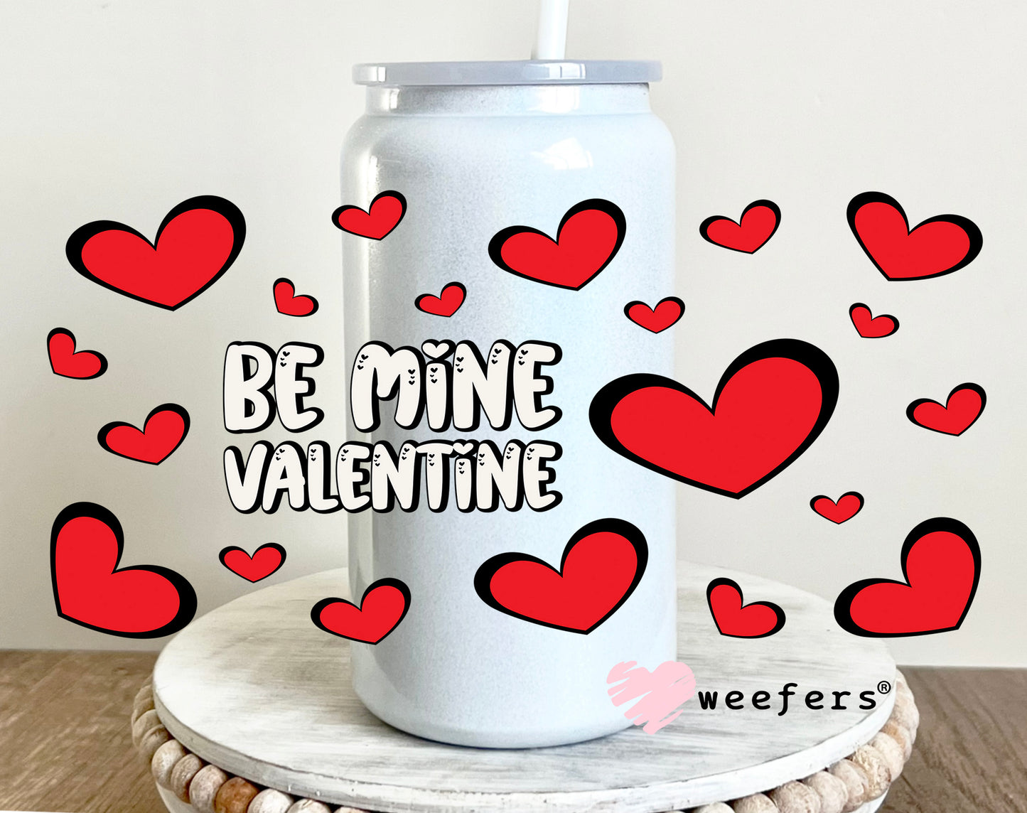 Be Mine Valentine UV DTF Cup Wrap 16oz Glass Can Generic Weefers