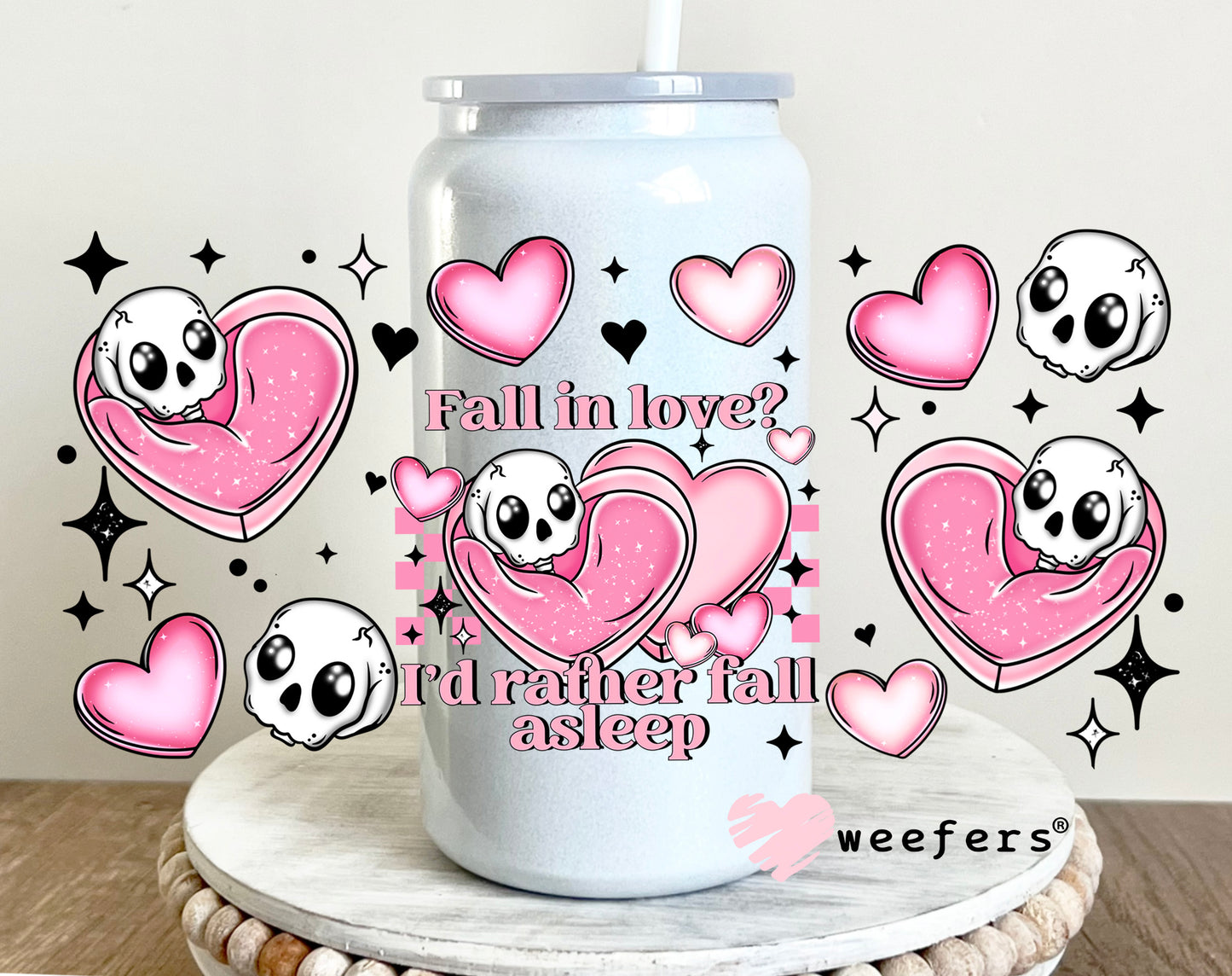 Fall in Love? I'd Rather Fall Asleep UV DTF Cup Wrap 16oz Glass Can Generic Weefers