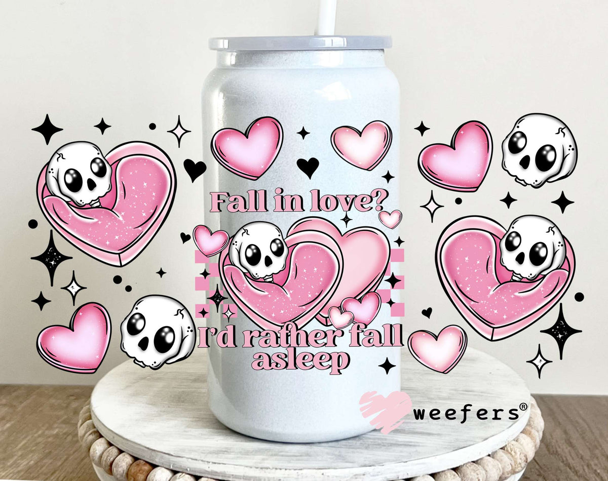 Fall in Love? I'd Rather Fall Asleep UV DTF Cup Wrap 16oz Glass Can Generic Weefers