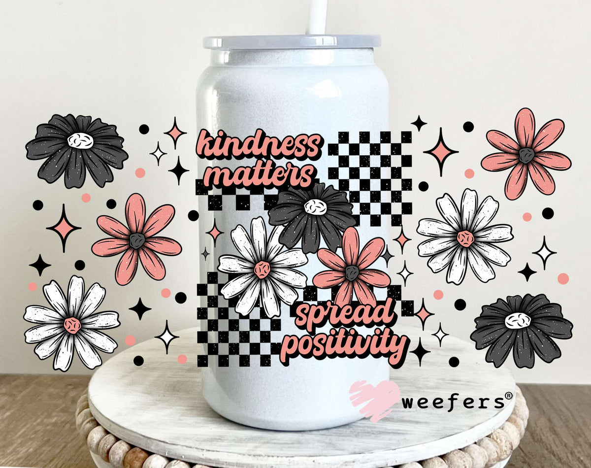Kindness Matters Spread Positivity UV DTF Cup Wrap 16oz Glass Can Generic Weefers