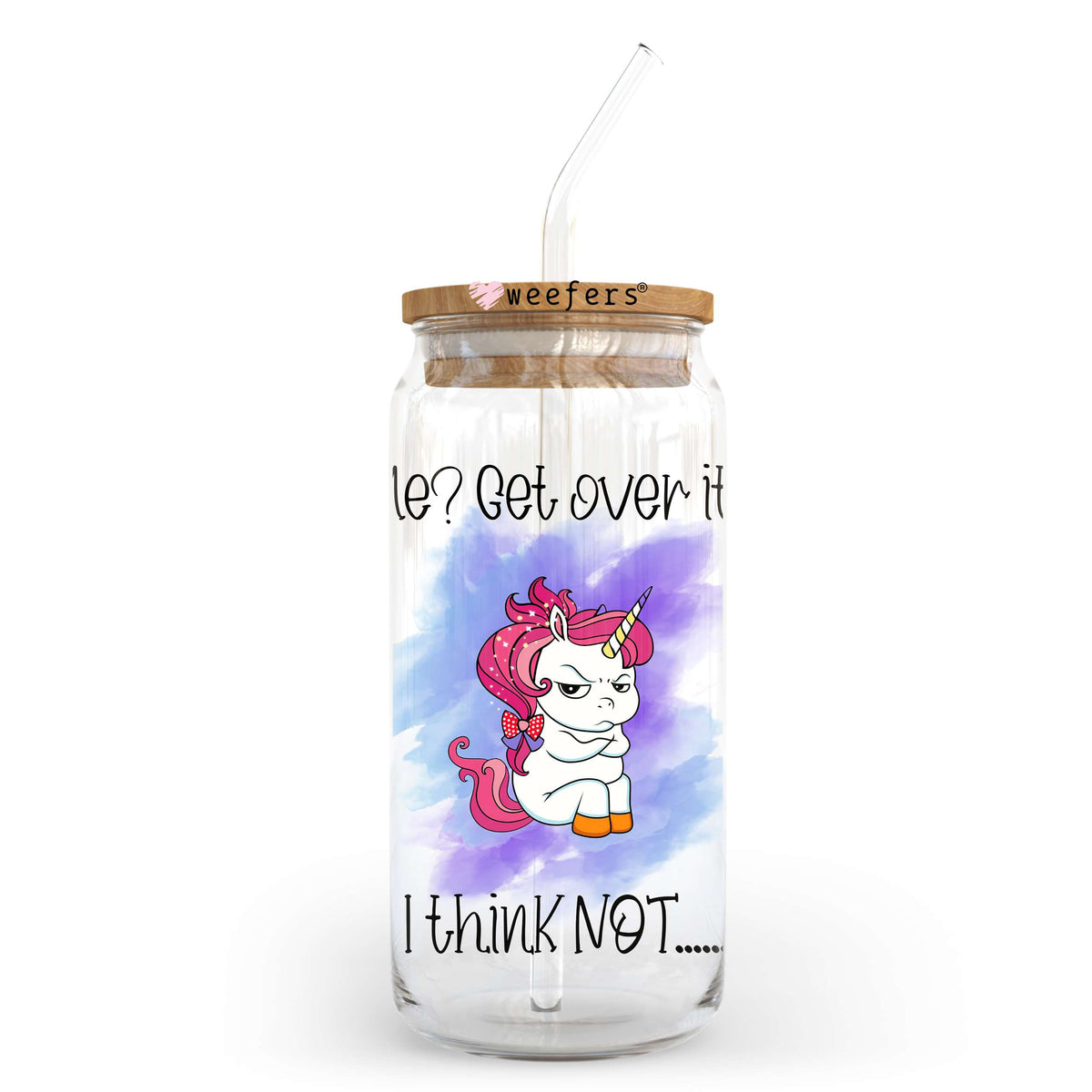 Me? Get Over it? I Think Not 20oz Libbey Glass Can, 34oz Hip Sip, 40oz Tumbler, 24oz Cold Cup UV DTF or Sublimation Decal Transfer Weefers