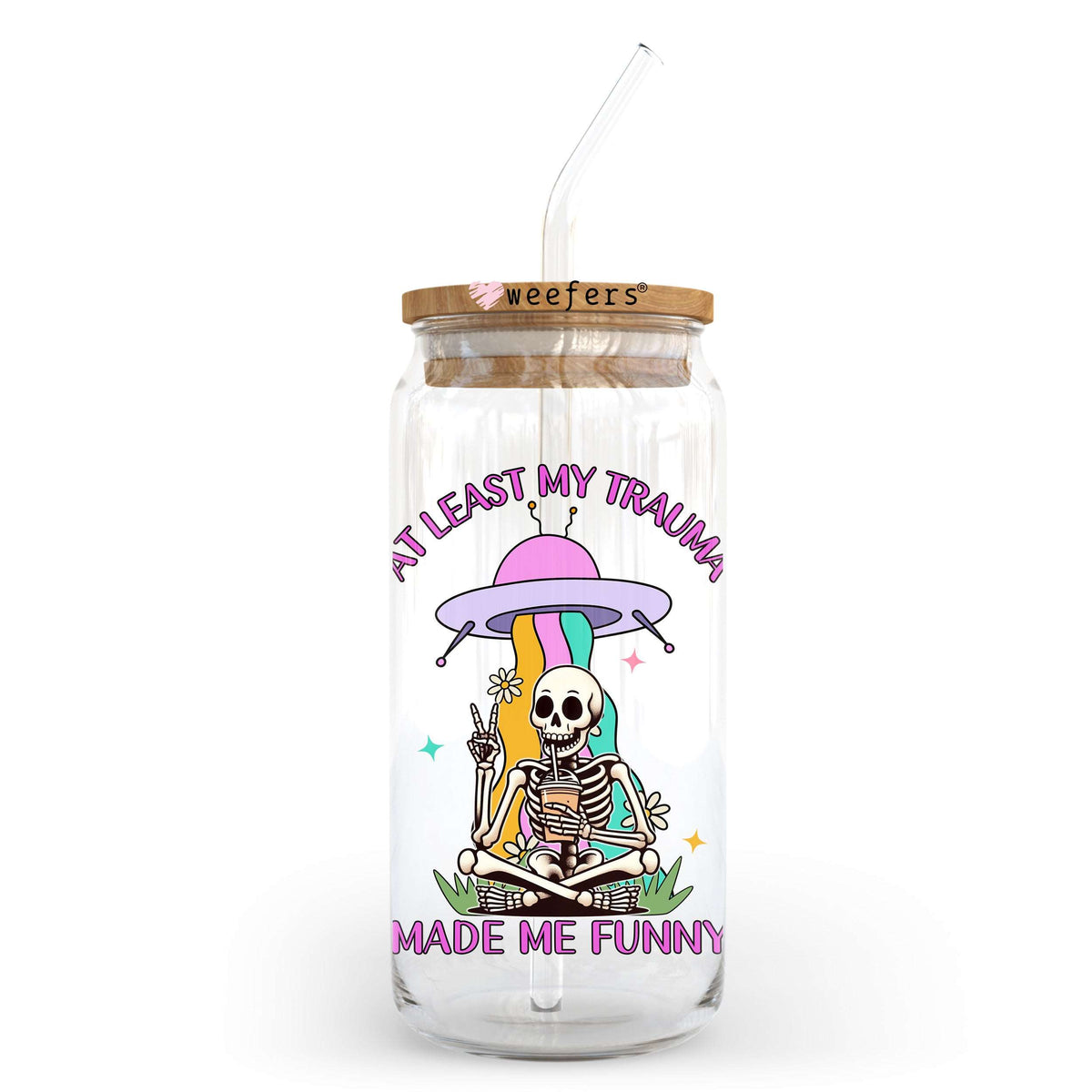At Least My Trauma Made Me Funny 20oz Libbey Glass Can UV DTF or Sublimation Decal Transfer Weefers