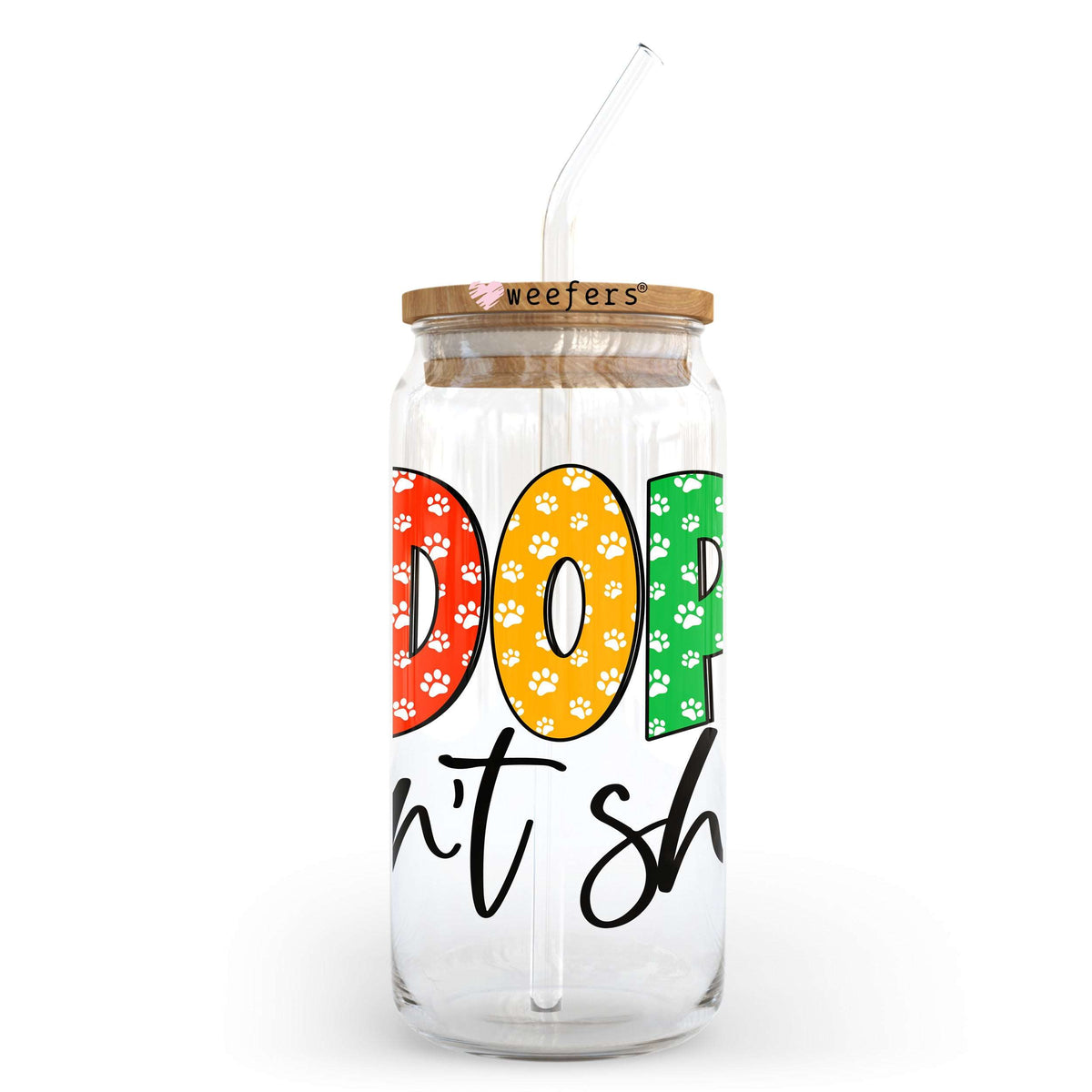 Adopt Don't Shop 20oz Libbey Glass Can, 34oz Hip Sip, 40oz Tumbler, 24oz Cold Cup UV DTF or Sublimation Decal Transfer Weefers