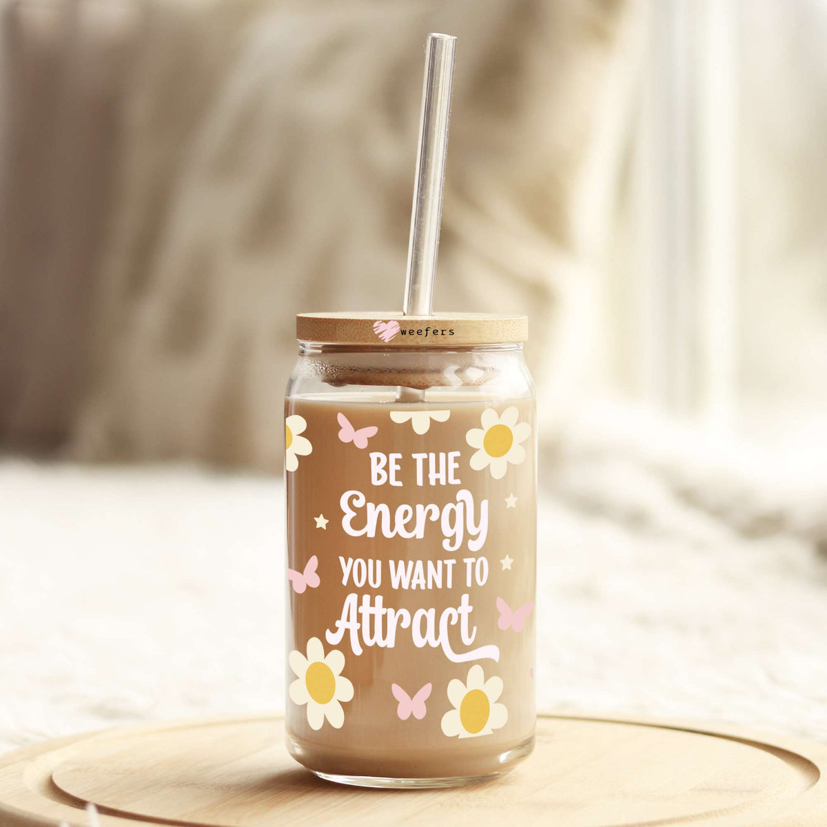 Be The Energy You Want To Attract 16oz Libbey Glass Can UV DTF or Sublimation Wrap Decal Transfer Weefers