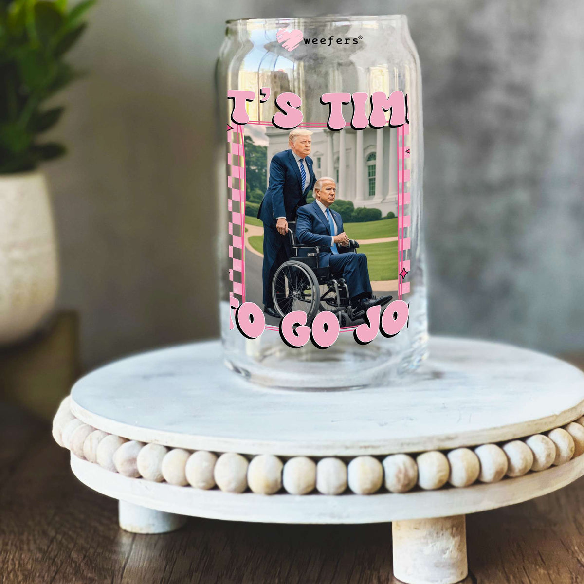 It's Time To Go Joe 16oz Libbey Glass Can UV DTF or Sublimation Decal Transfer Weefers