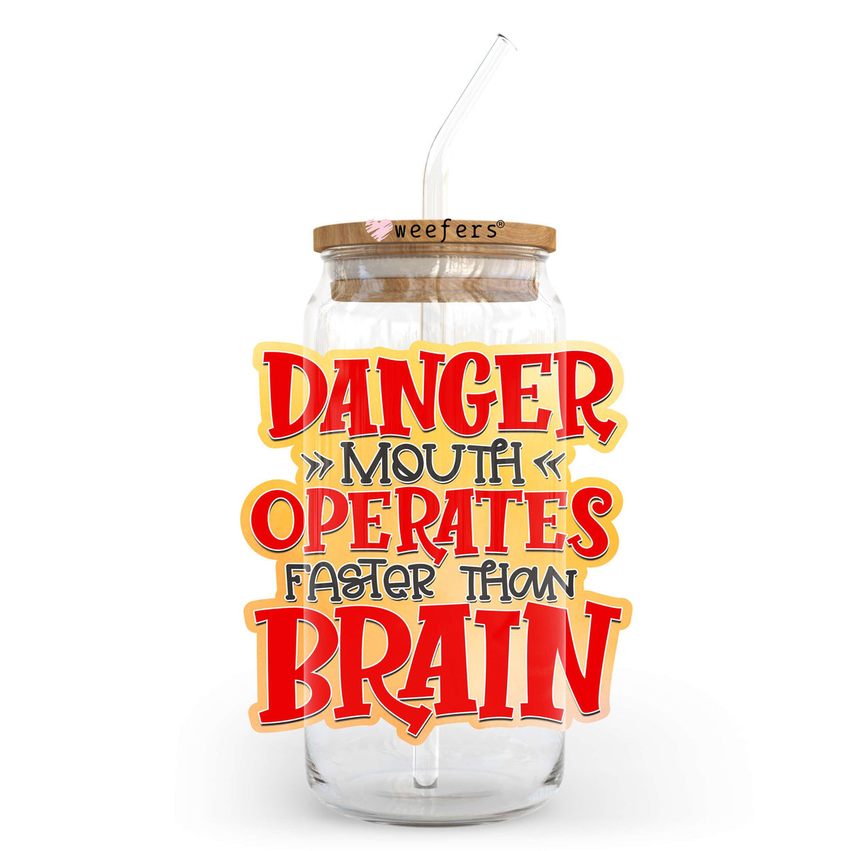 Danger Mouth Operates Faster than Brain 20oz Libbey Glass Can UV DTF or Sublimation Wrap - Decal Transfer Weefers