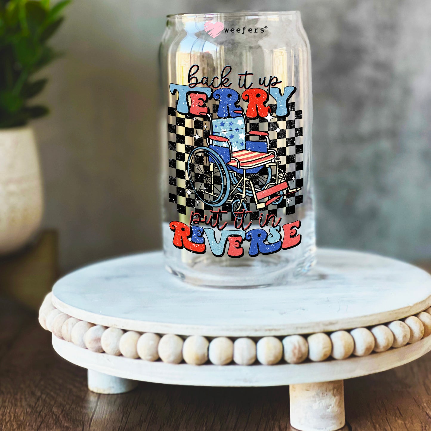 Back it Up Terry Put it In Reverse 4th of July 16oz Libbey Glass Can UV DTF or Sublimation Wrap Decal Transfer Weefers