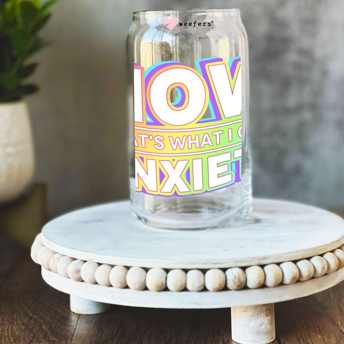 Now That's What I Call Anxiety 16oz Libbey Glass Can UV DTF or Sublimation Wrap Decal Transfer Weefers