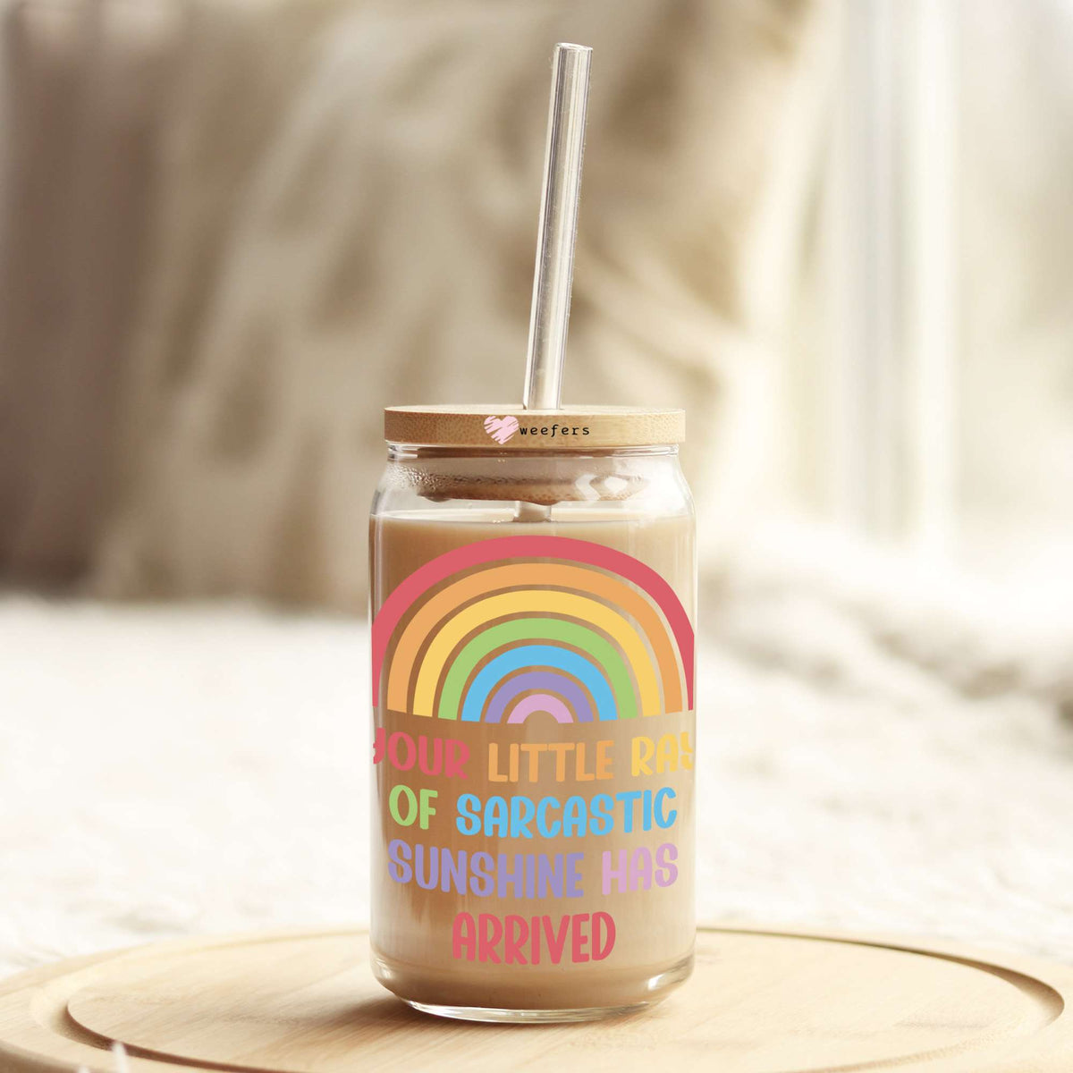 Your Little Ray Of Sarcastic Sunshine Has Arrived Rainbow 16oz Libbey Glass Can UV DTF or Sublimation Wrap - Decal Transfers Weefers