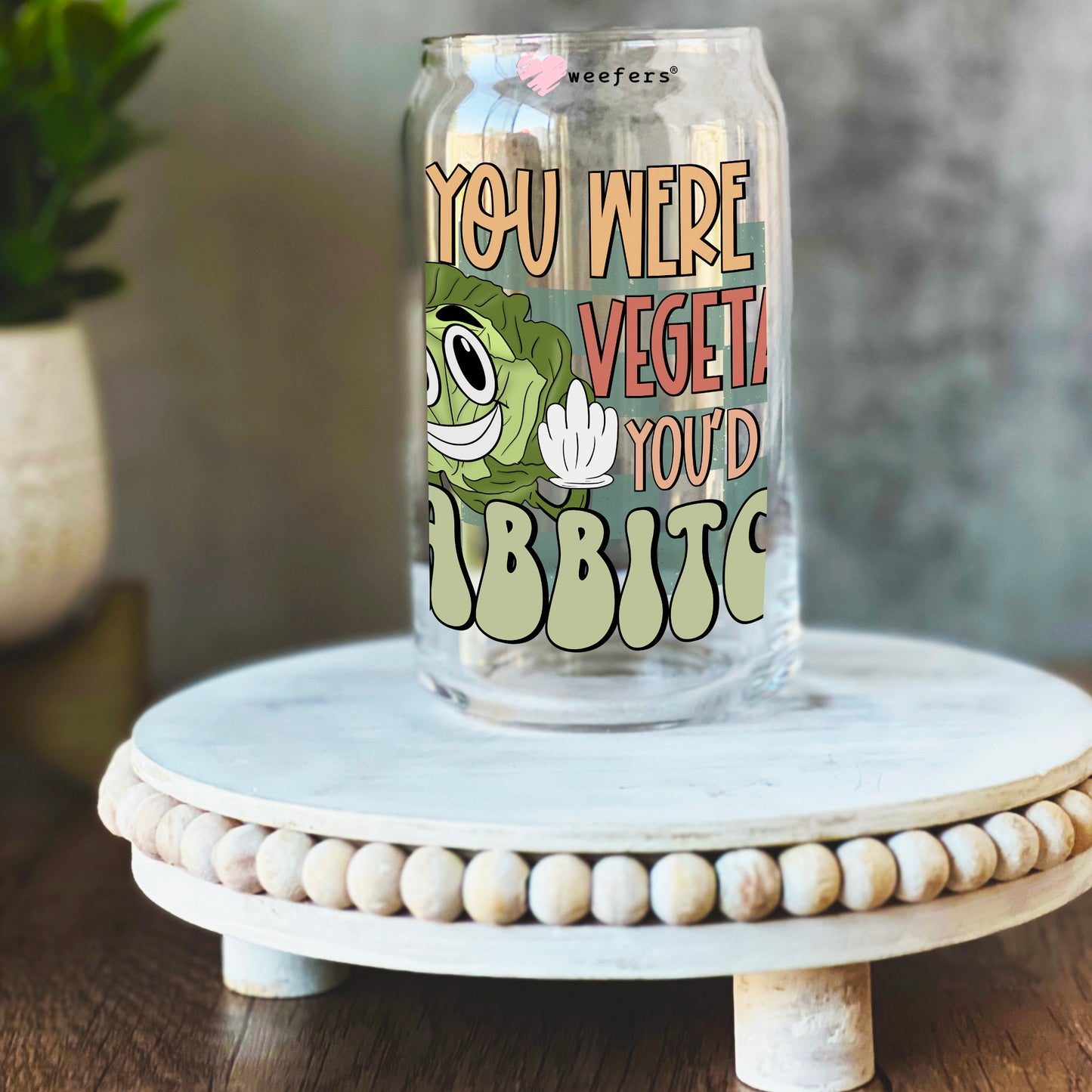 If You Were a Vegetable You'd be a Cabbitch 16oz Libbey Glass Can UV DTF or Sublimation Wrap Decal Transfer Weefers