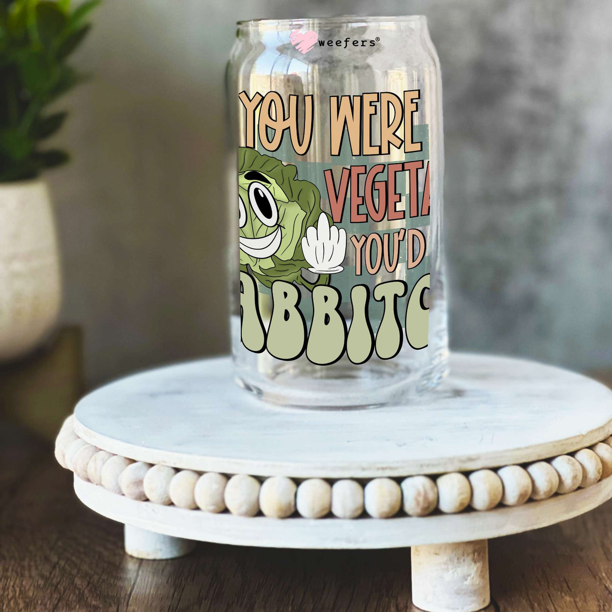 If You Were a Vegetable You'd be a Cabbitch 16oz Libbey Glass Can UV DTF or Sublimation Wrap Decal Transfer Weefers